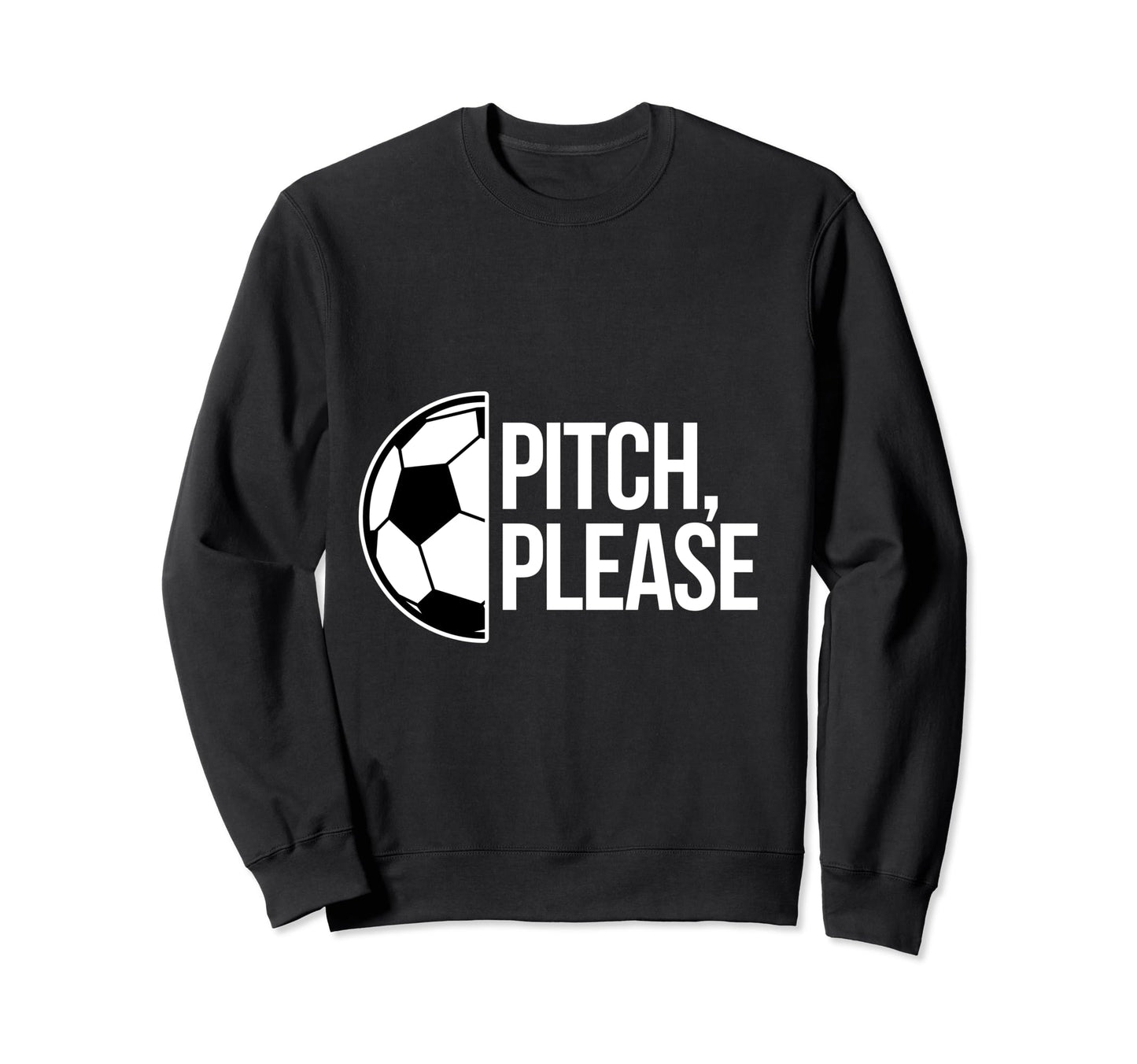 Pitch Please Soccer Football Goal Sweatshirt - Aesthetic Graphic Men Women - T-Shirt, Sweatshirt, Hoodie