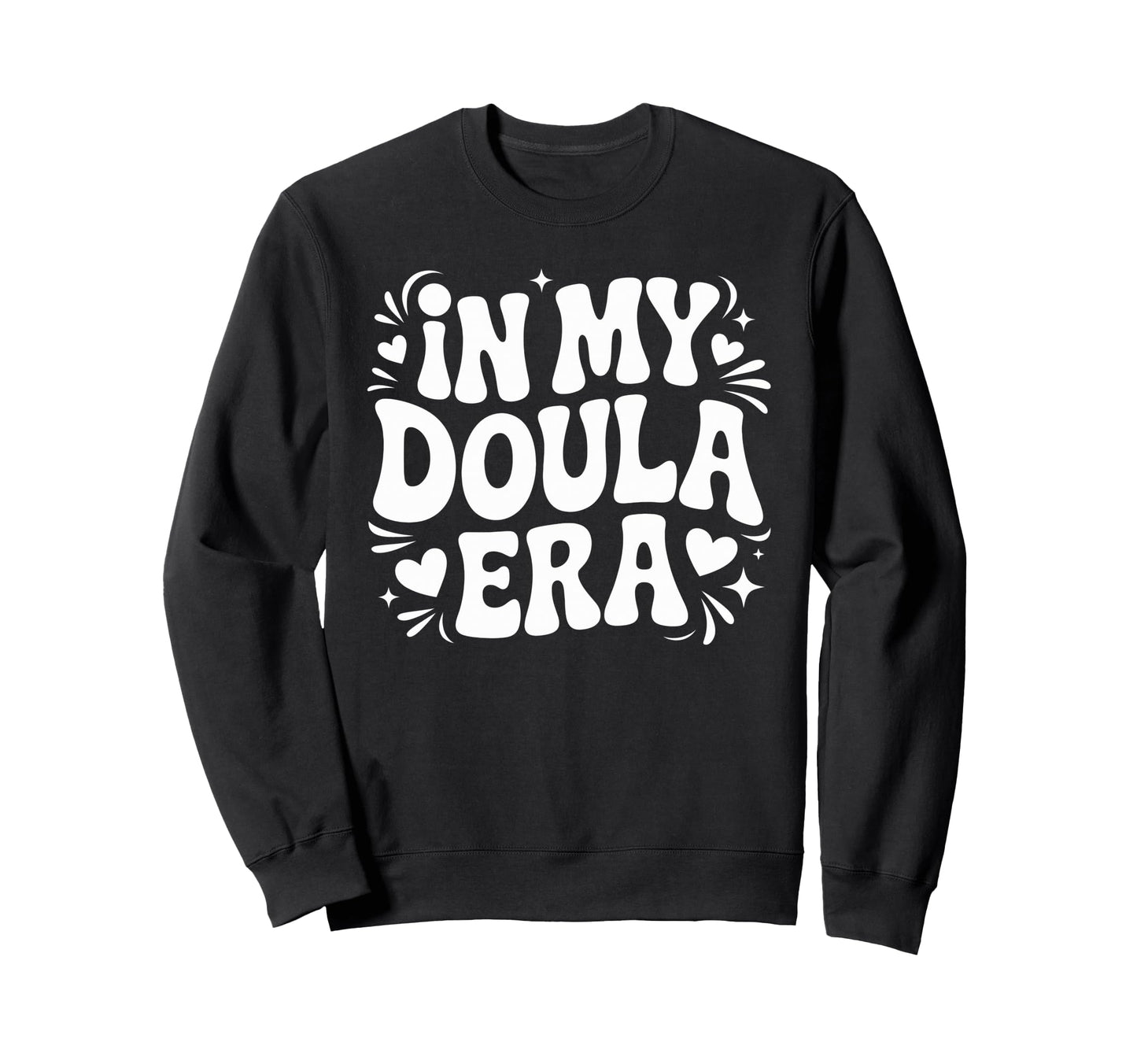 My Doula Era Funny Meme Sweatshirt - Fun Novelty Design for Adults - T-Shirt, Sweatshirt, Hoodie