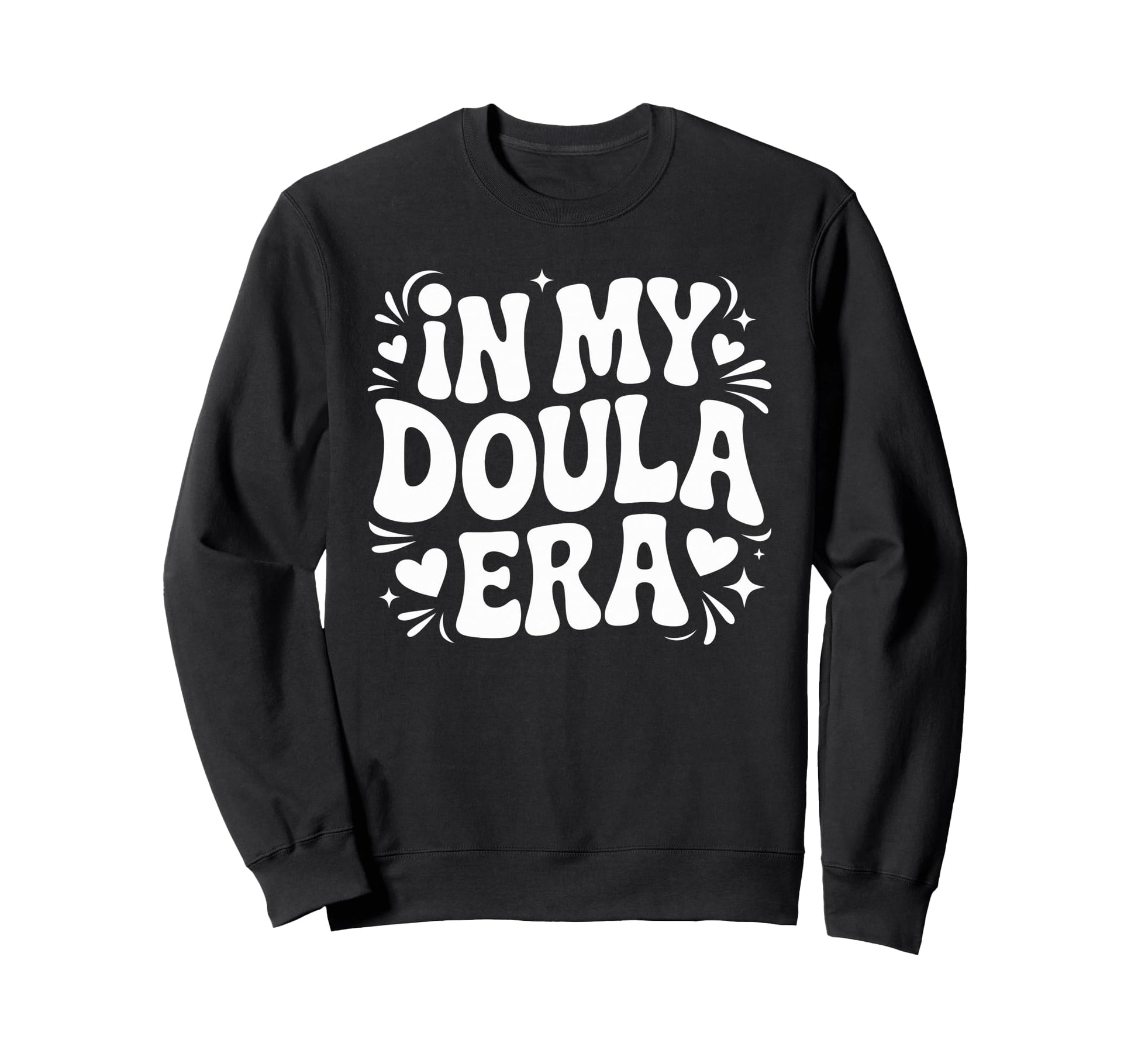 My Doula Era Funny Meme Sweatshirt - Fun Novelty Design for Adults - T-Shirt, Sweatshirt, Hoodie