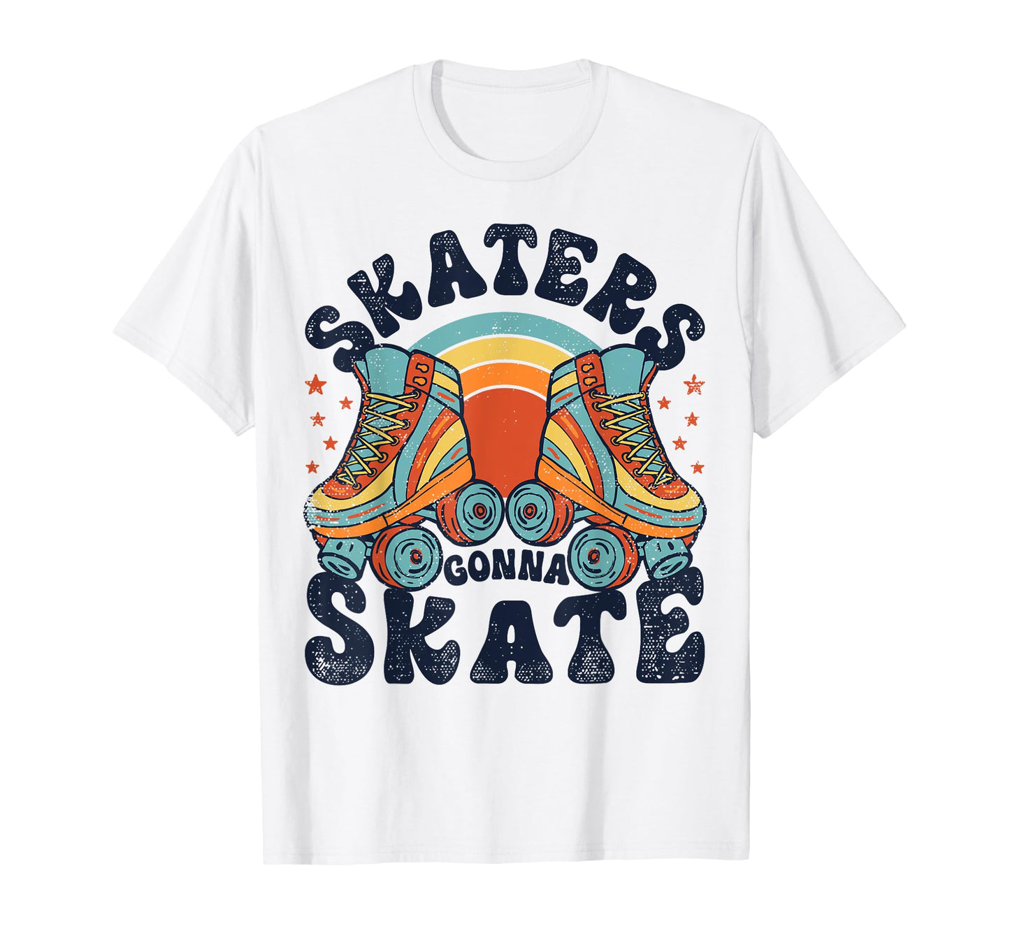 Roller Skating Funny Skaters Gonna T-Shirt - Trendy Graphic for Adults - T-Shirt, Sweatshirt, Hoodie