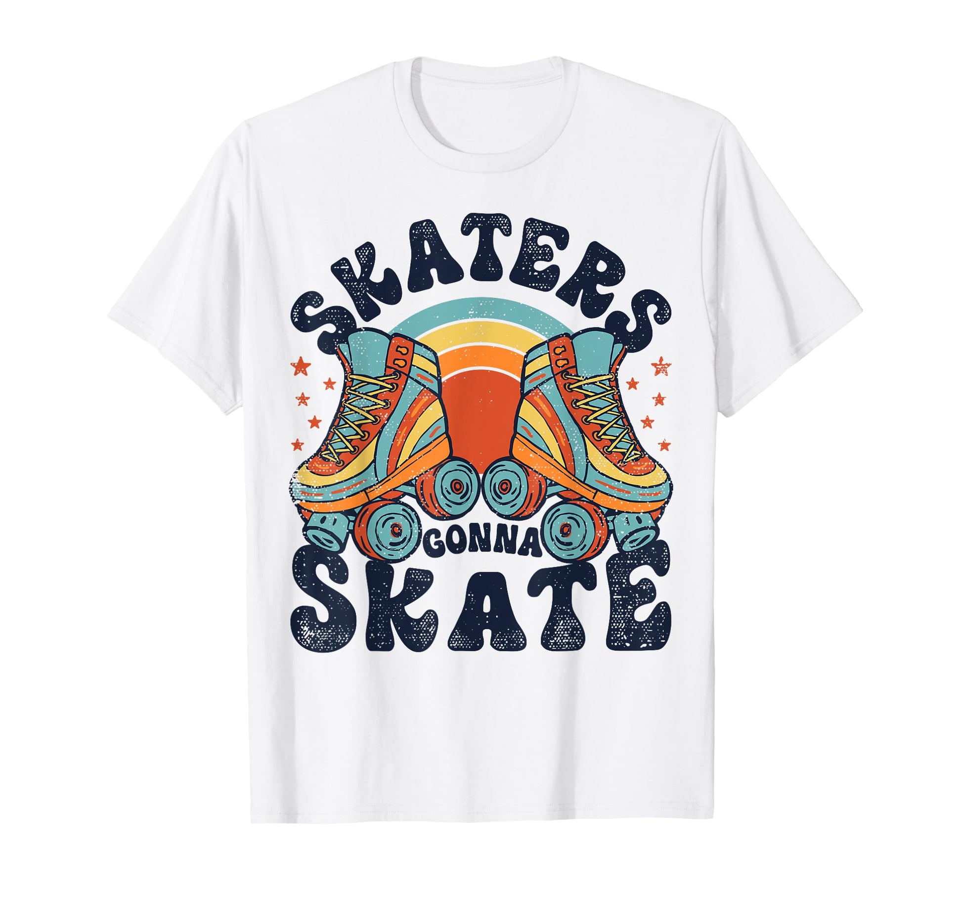 Roller Skating Funny Skaters Gonna T-Shirt - Trendy Graphic for Adults - T-Shirt, Sweatshirt, Hoodie