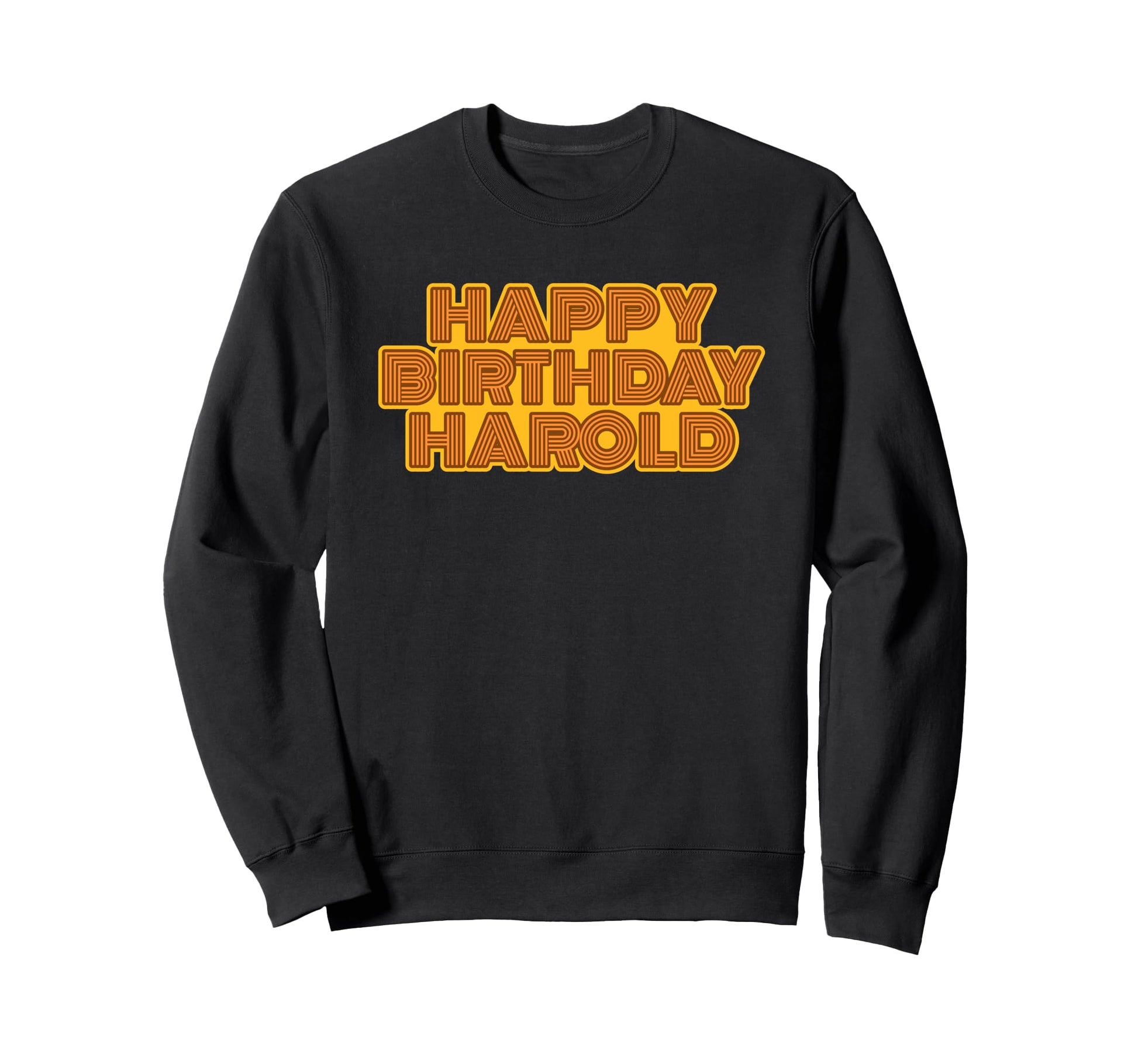 Happy Birthday Harold Sweatshirt - Streetwear Style for Adults - T-Shirt, Sweatshirt, Hoodie