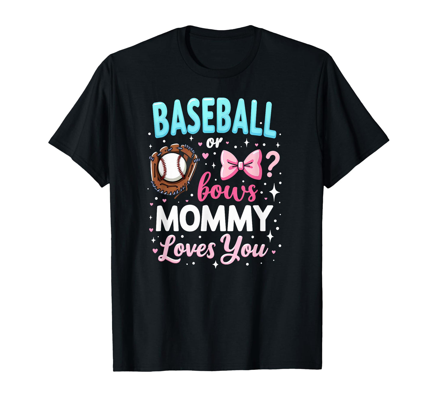Baseball Or Bows Mommy Loves You T-Shirt - Streetwear Style Men Women - T-Shirt, Sweatshirt, Hoodie