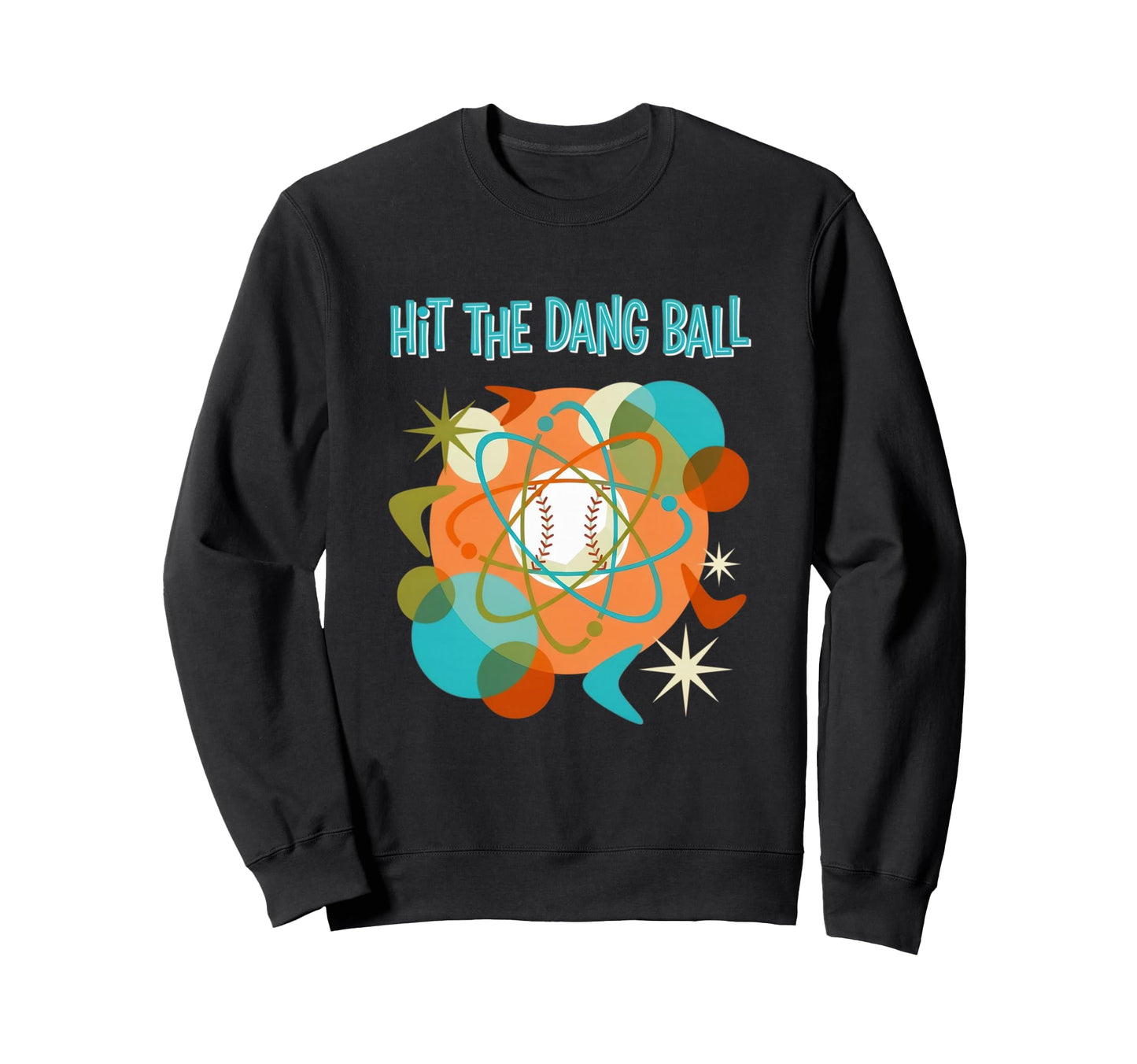 Hit Dang Ball Baseball Player Sweatshirt - Casual Everyday Wear for Adults - T-Shirt, Sweatshirt, Hoodie