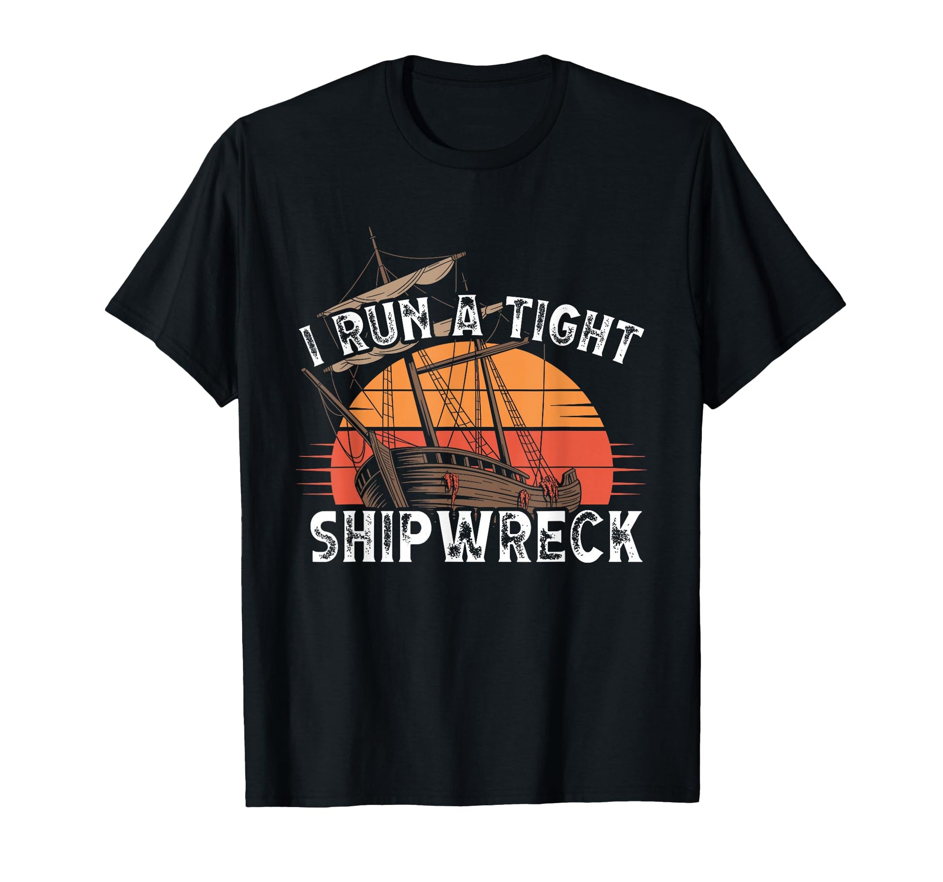 I Run Tight Shipwreck Homeschool T-Shirt - Custom Art Print Unisex - T-Shirt, Sweatshirt, Hoodie