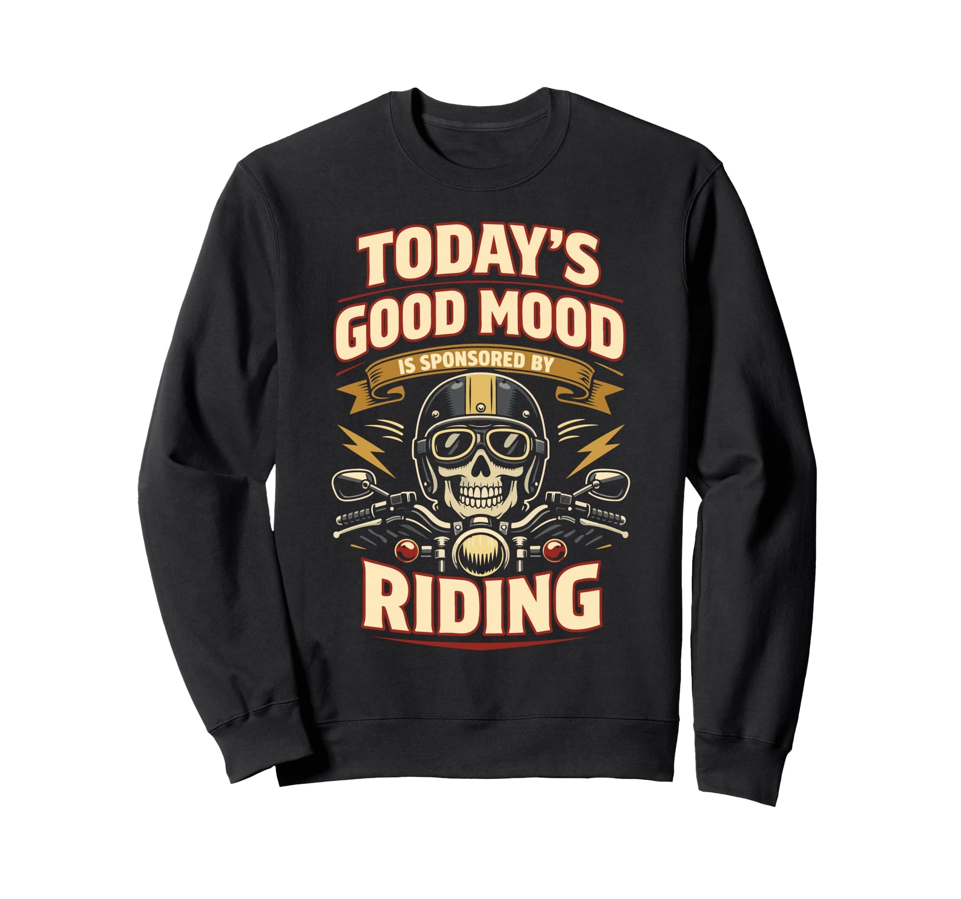 Motorcycle Biker Todays Good Mood Sweatshirt - Casual Everyday Wear Unisex - T-Shirt, Sweatshirt, Hoodie