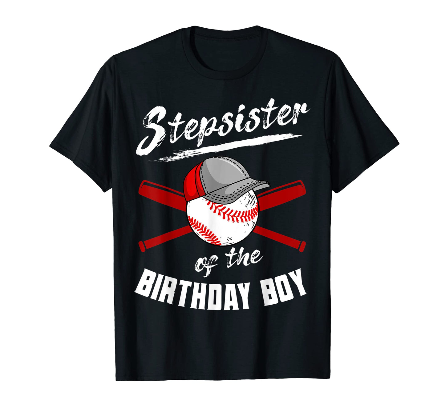 Stepsister Birthday Baseball Bday Party T-Shirt - Unique Graphic for Adults - T-Shirt, Sweatshirt, Hoodie