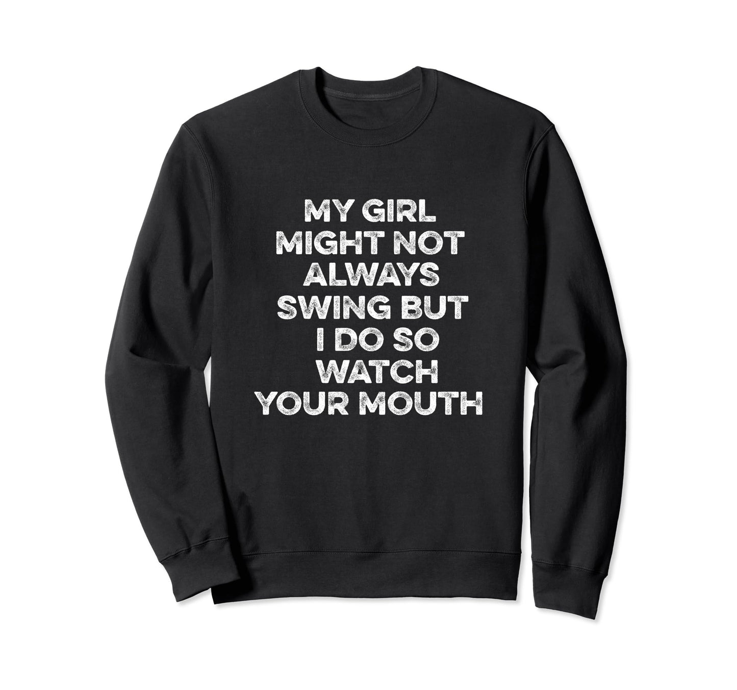 My Might Not Always Swing But I Do Sweatshirt - Novelty Apparel for Adults - T-Shirt, Sweatshirt, Hoodie