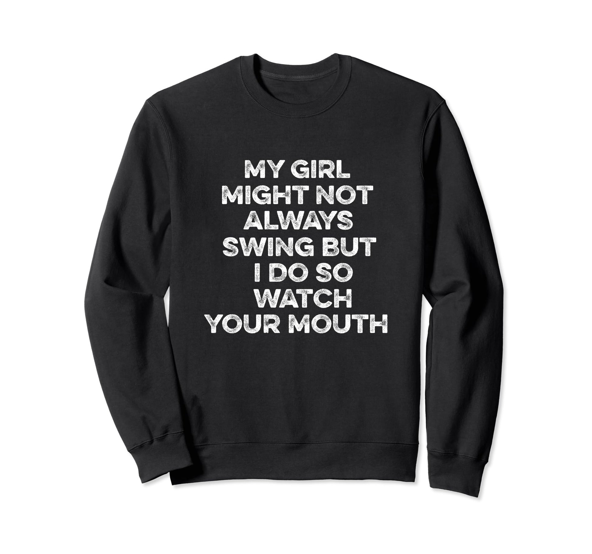 My Might Not Always Swing But I Do Sweatshirt - Novelty Apparel for Adults - T-Shirt, Sweatshirt, Hoodie