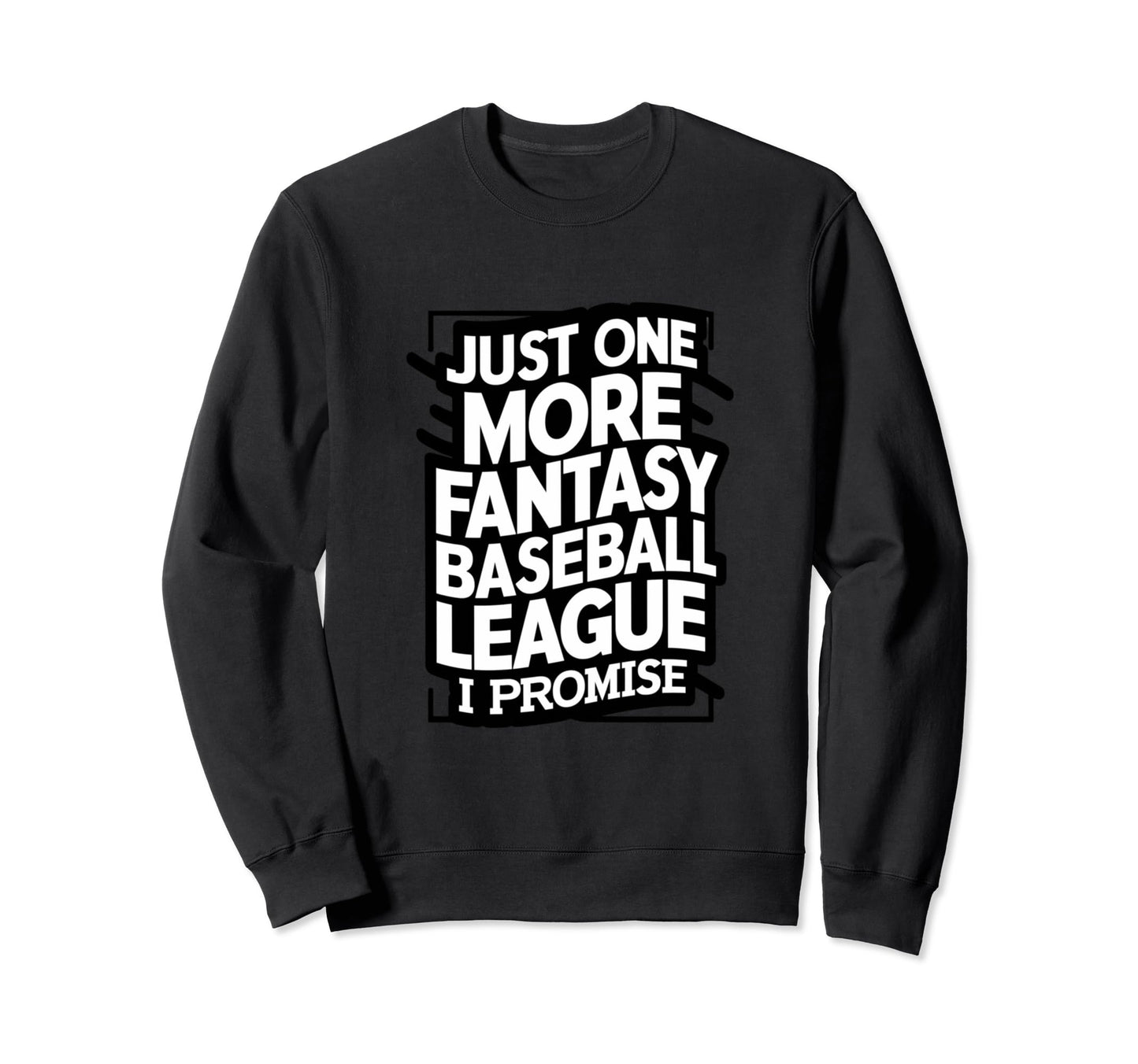Just One More Fantasy Baseball Sweatshirt - Unique Graphic Men Women - T-Shirt, Sweatshirt, Hoodie