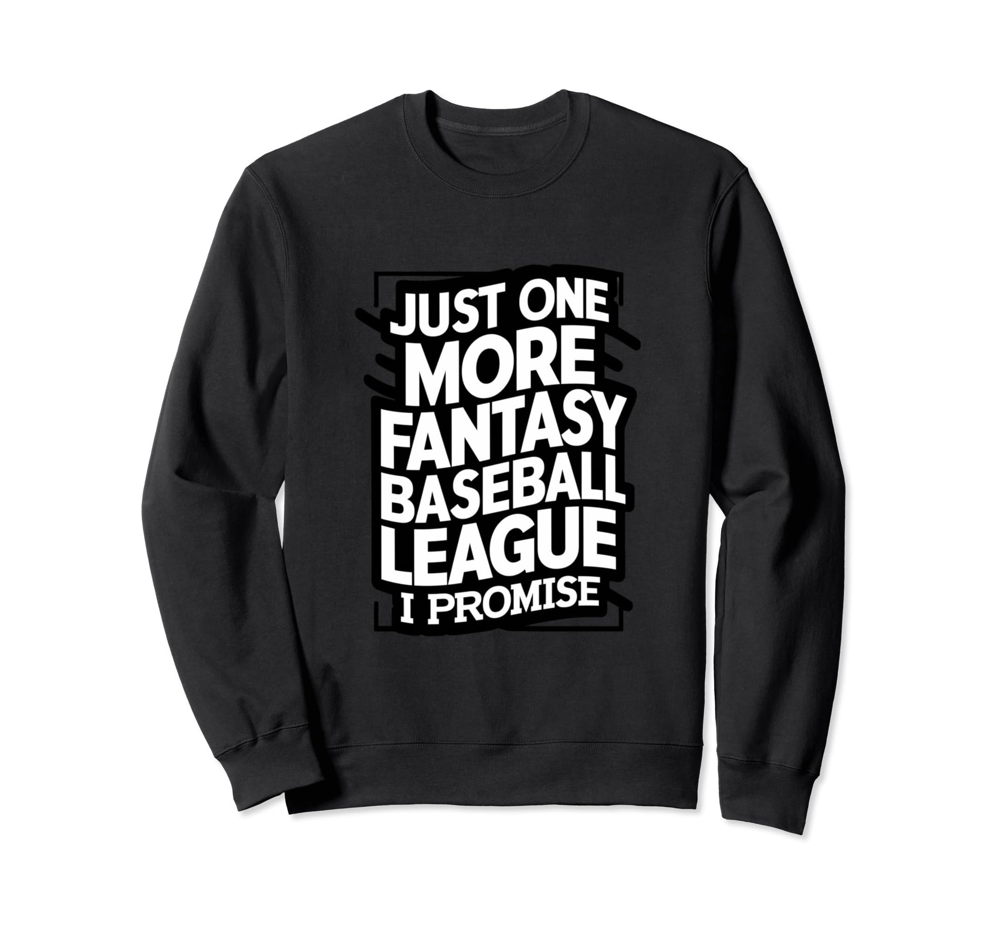 Just One More Fantasy Baseball Sweatshirt - Unique Graphic Men Women - T-Shirt, Sweatshirt, Hoodie