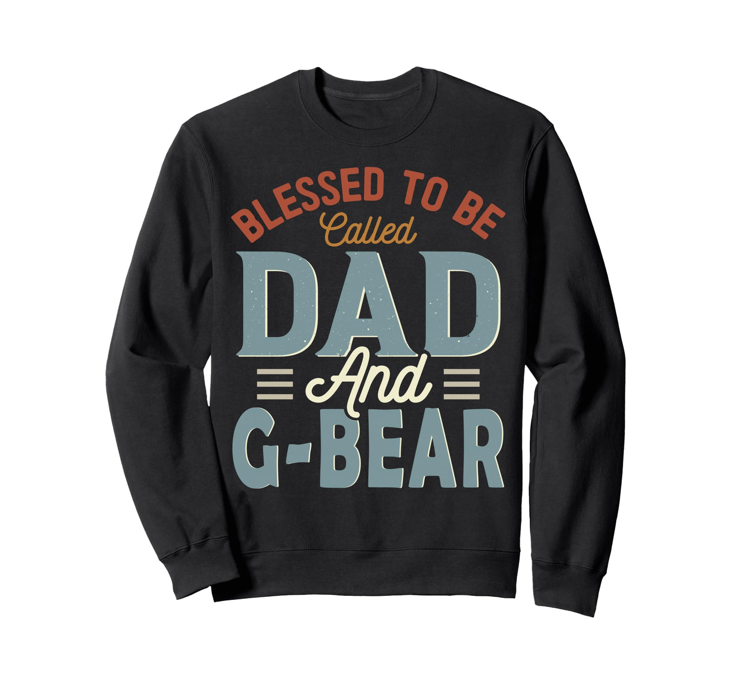 Blessed To Be Called Dad And G Sweatshirt - Streetwear Style for Adults - T-Shirt, Sweatshirt, Hoodie
