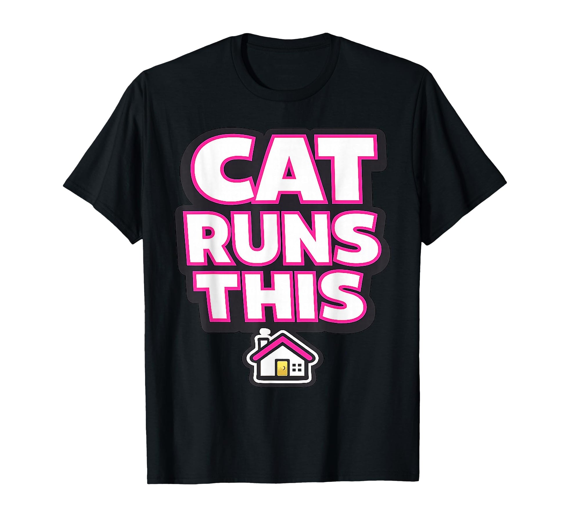 Cat Runs This Home Funny Cat Lover T-Shirt - Novelty Apparel Unisex - T-Shirt, Sweatshirt, Hoodie