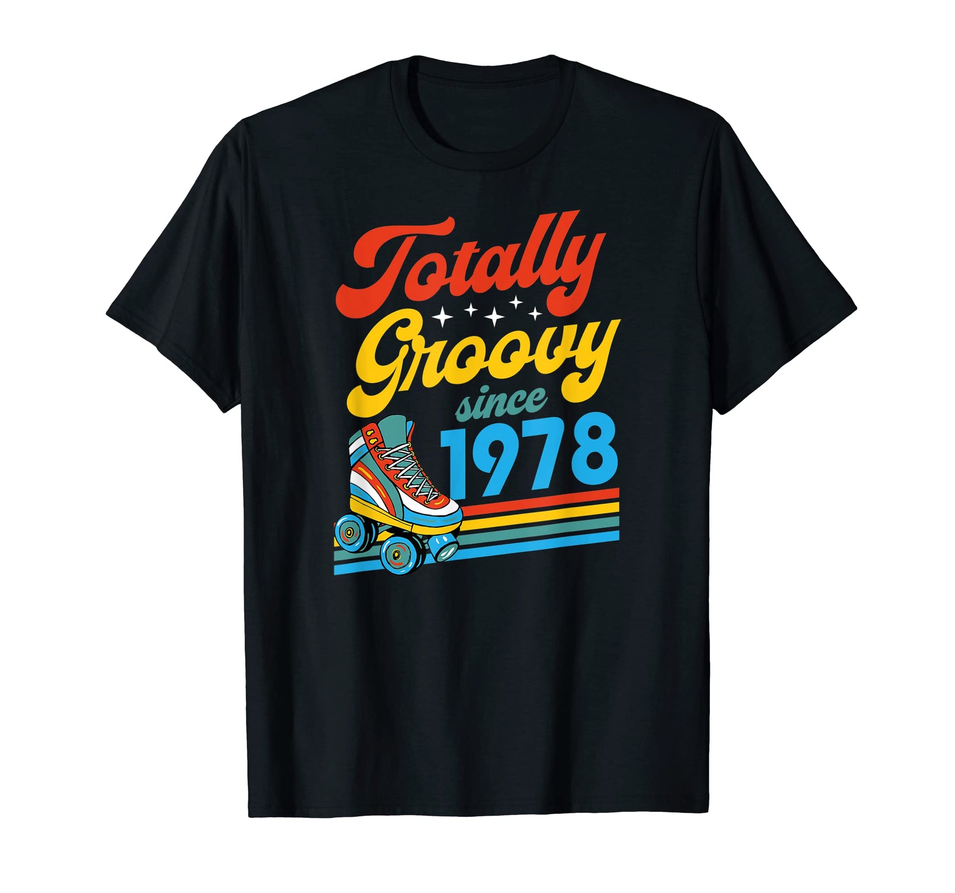Totally Groovy Since 1978 Roller Skate T-Shirt - Trendy Graphic Unisex - T-Shirt, Sweatshirt, Hoodie