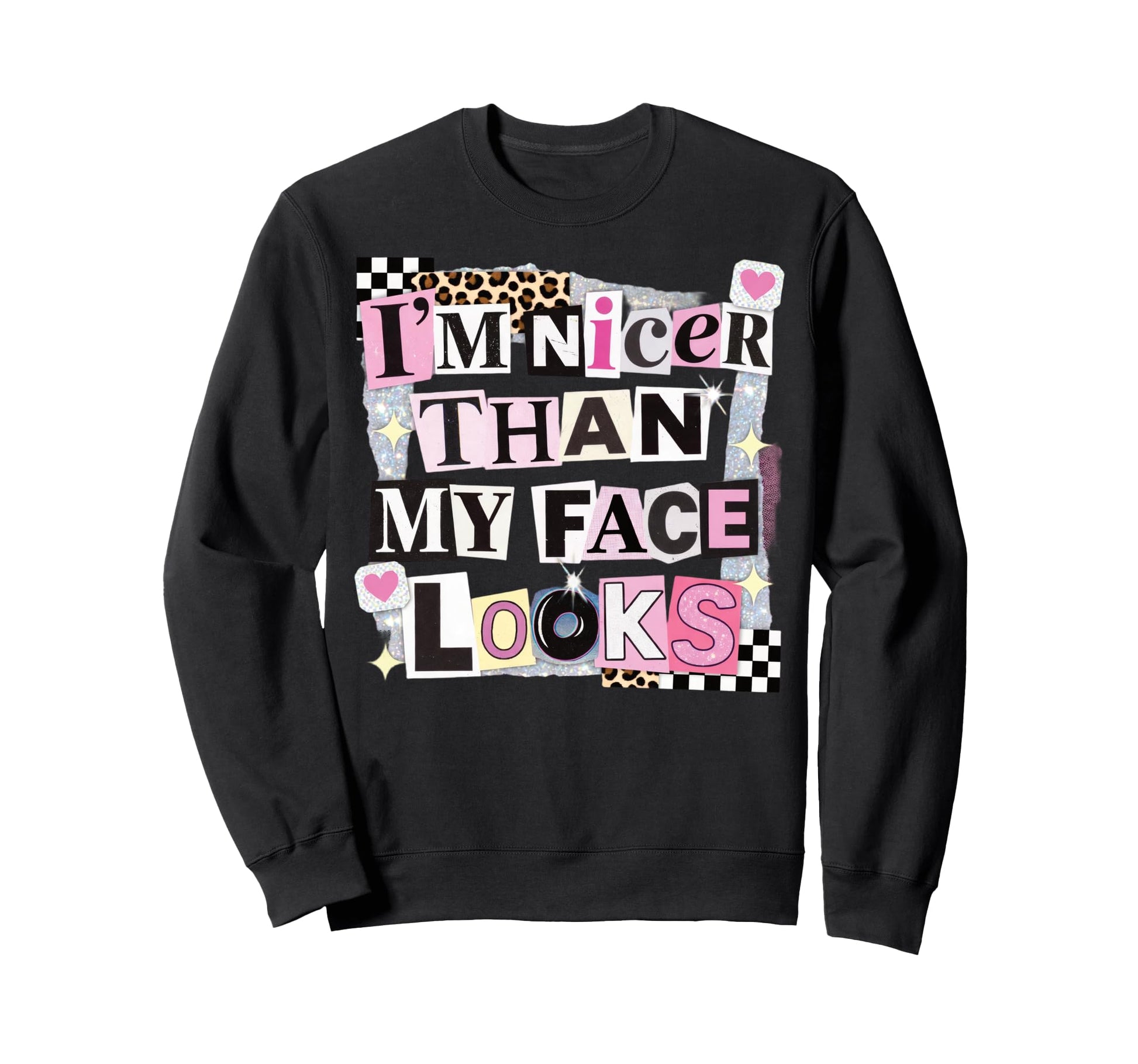 Im Nicer Than My Face Looks Funny Sweatshirt - Minimalist Print for Adults - T-Shirt, Sweatshirt, Hoodie