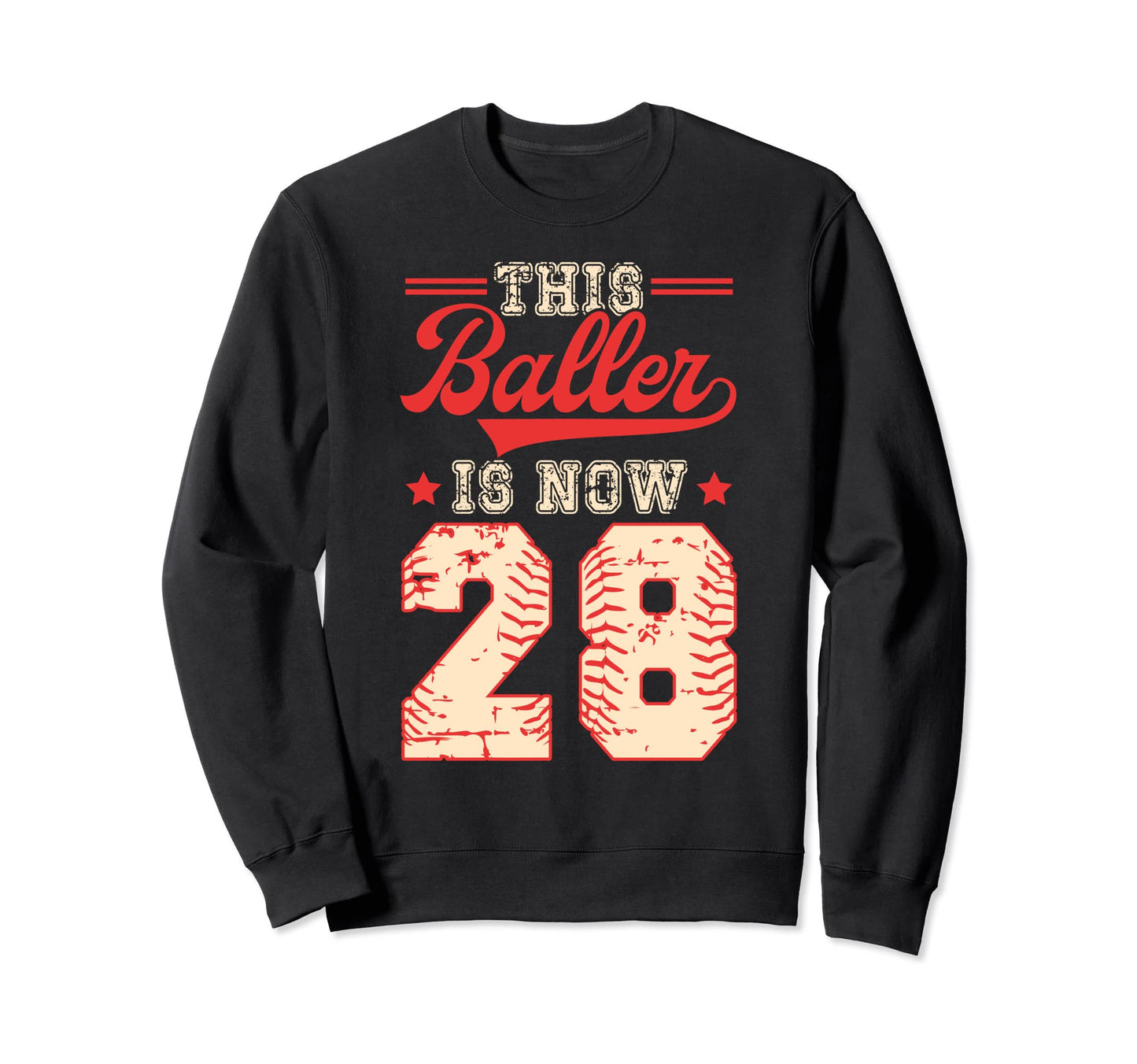 This Baller Is Now 28 Baseball Sweatshirt - Graphic Print Unisex - T-Shirt, Sweatshirt, Hoodie