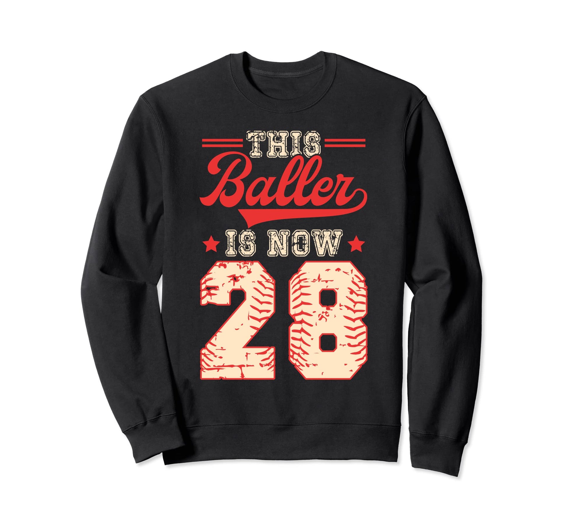 This Baller Is Now 28 Baseball Sweatshirt - Graphic Print Unisex - T-Shirt, Sweatshirt, Hoodie