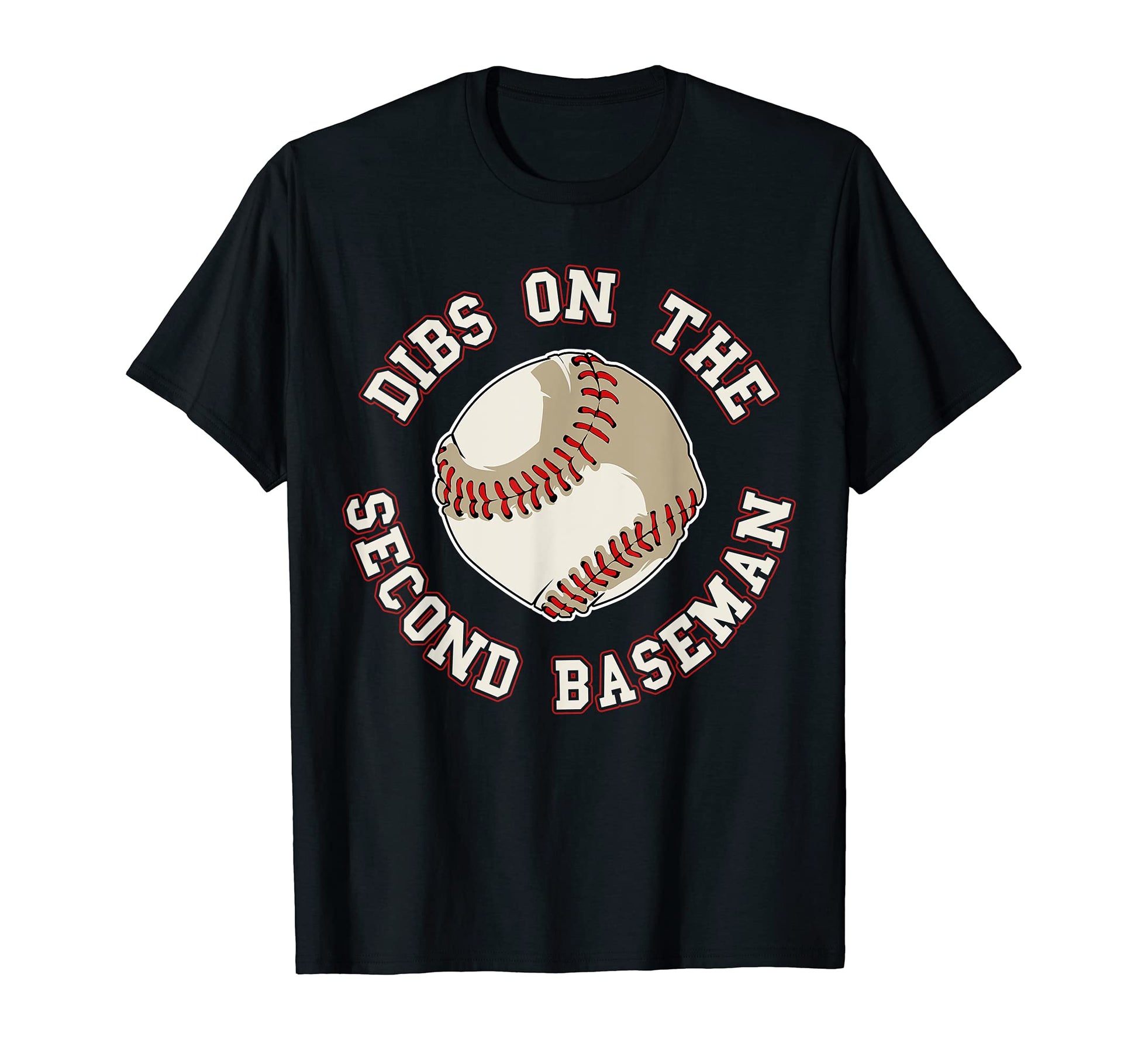 Dibs Second Baseman Funny Baseball T-Shirt - Streetwear Style Men Women - T-Shirt, Sweatshirt, Hoodie