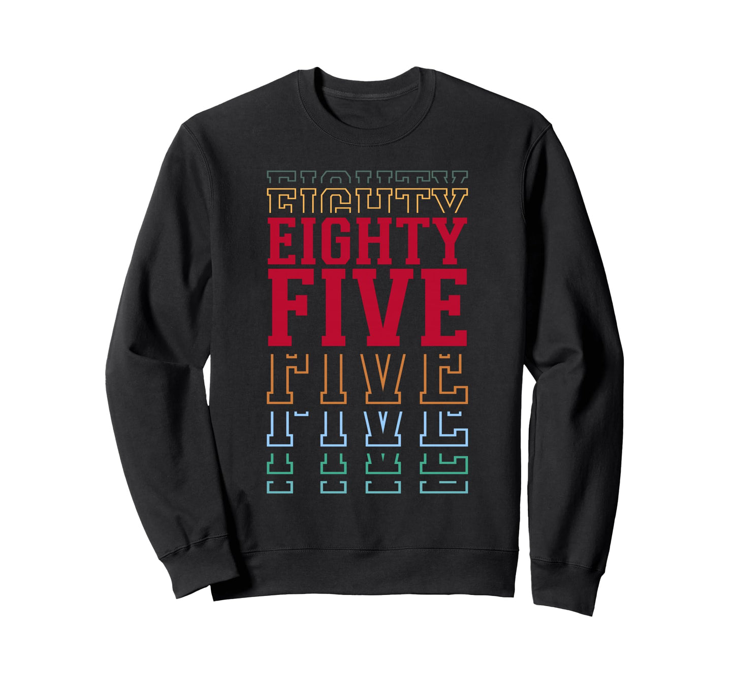Eighty Five 85Th Birthday Layered Sweatshirt - Unique Graphic Men Women - T-Shirt, Sweatshirt, Hoodie