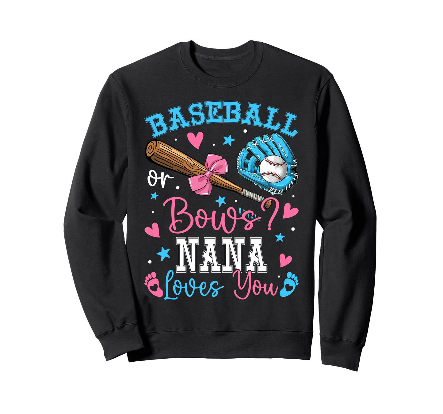 Baseball Or Bows Nana Loves You Gender Sweatshirt - Novelty Apparel Unisex - T-Shirt, Sweatshirt, Hoodie