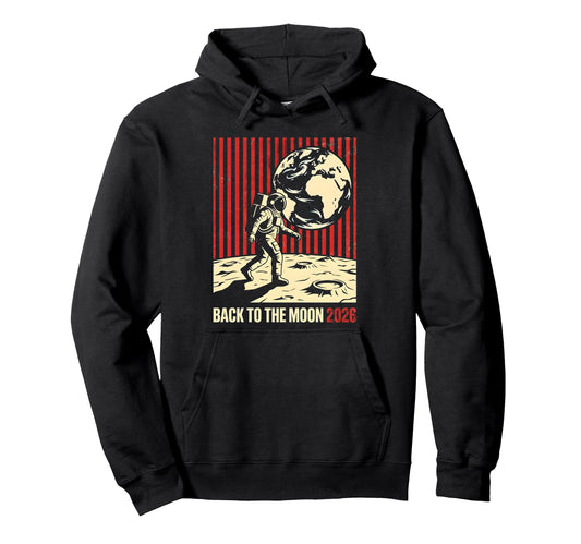 Back To Moon 2026 Funny Astronaut Hoodie - Custom Art Print Men Women - T-Shirt, Sweatshirt, Hoodie