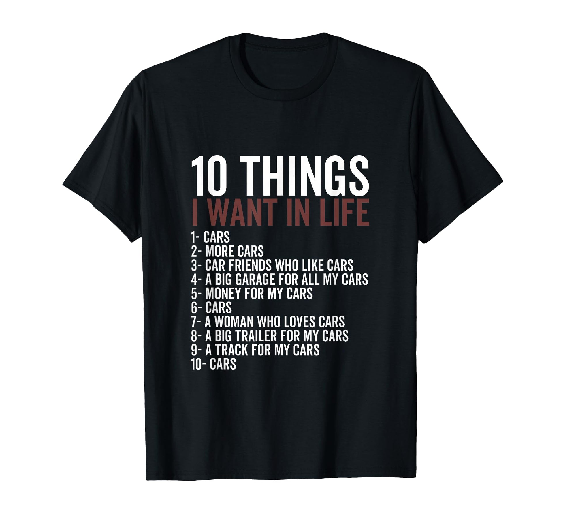 10 Things I Want My Life Cars More T-Shirt - Unique Graphic for Adults - T-Shirt, Sweatshirt, Hoodie