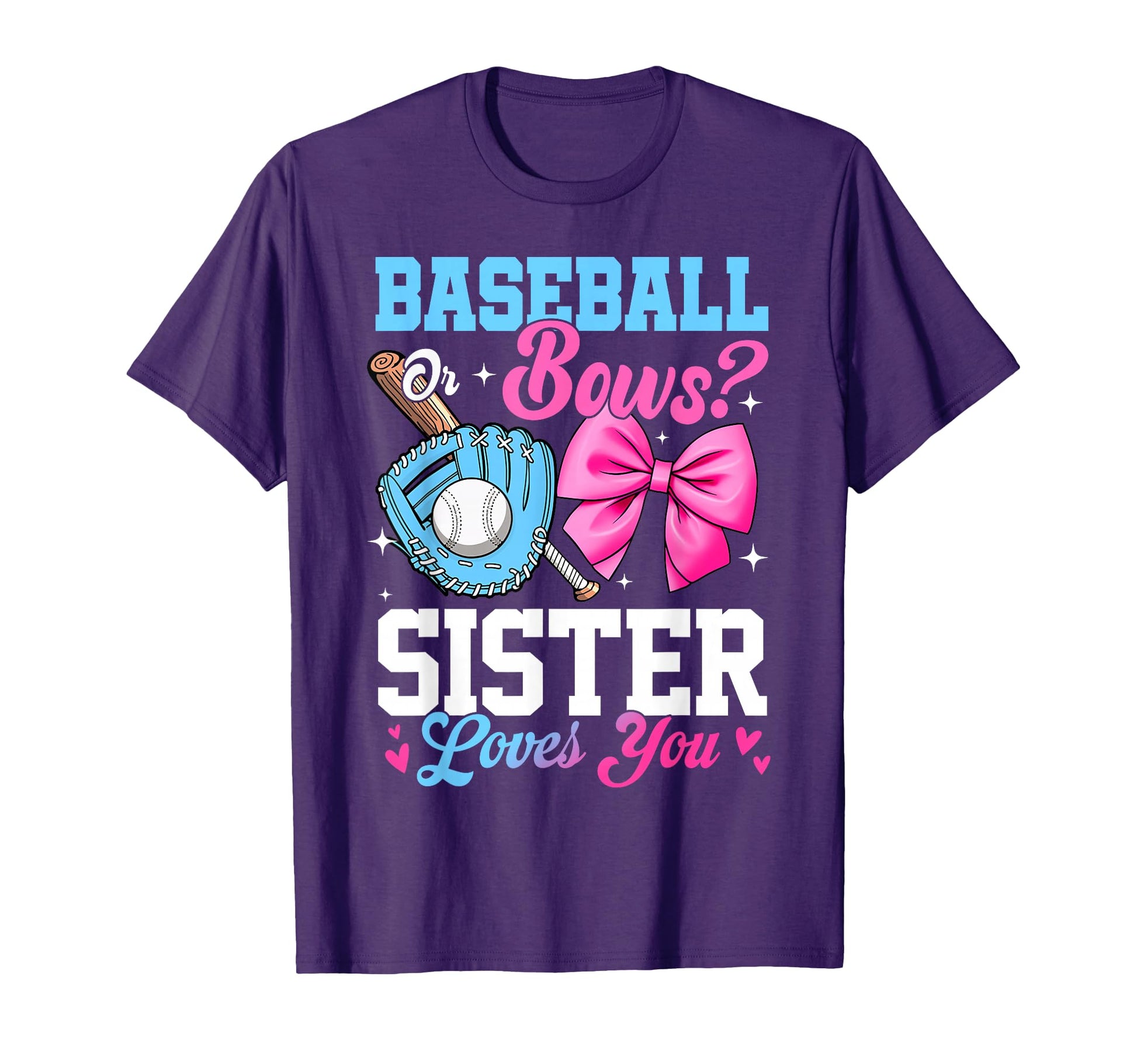 Baseball Or Bows Your Sister T-Shirt - Casual Everyday Wear for Adults - T-Shirt, Sweatshirt, Hoodie