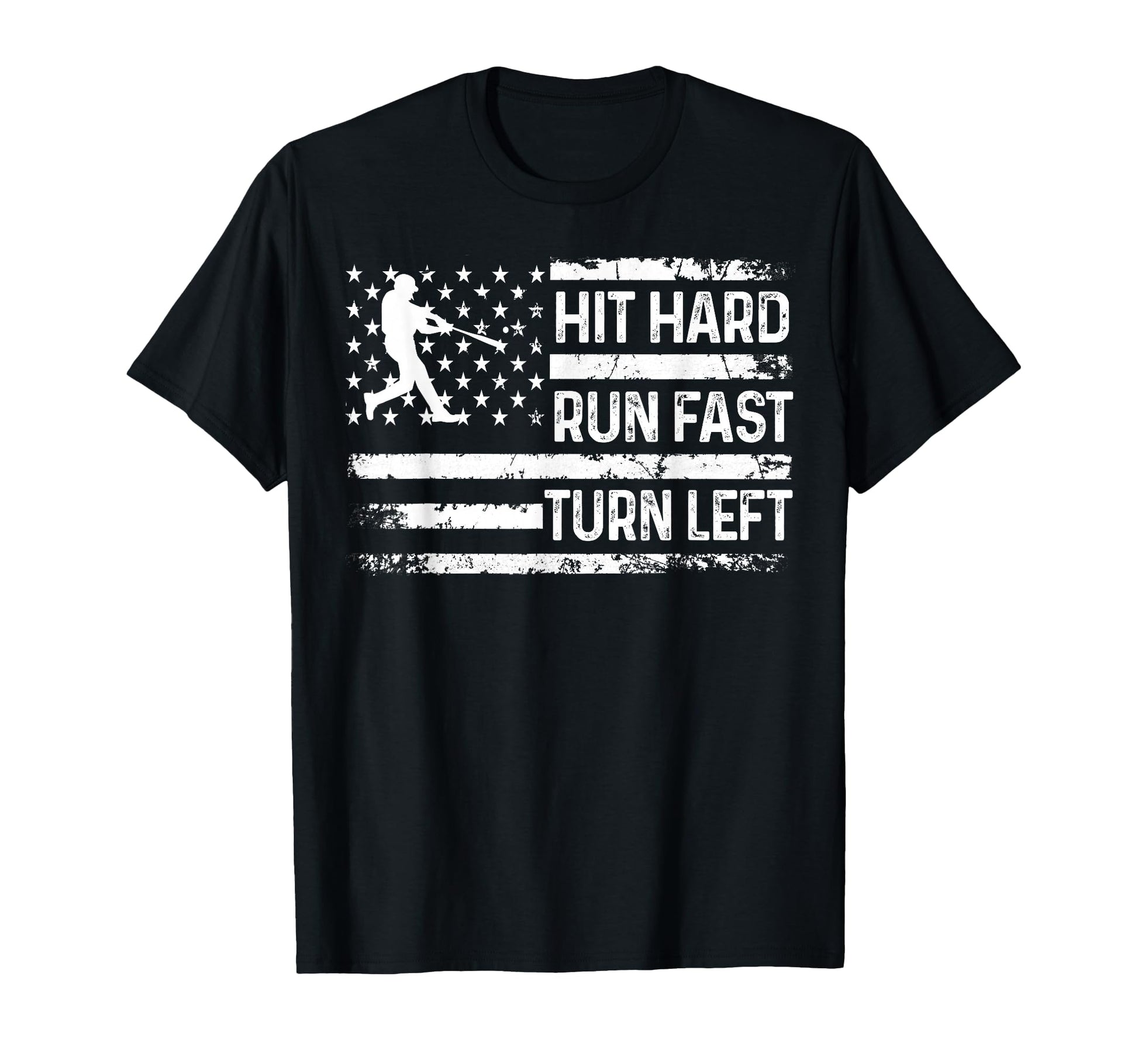 Hit Hard Run Fast Turn Left Baseball T-Shirt - Graphic Print Men Women - T-Shirt, Sweatshirt, Hoodie