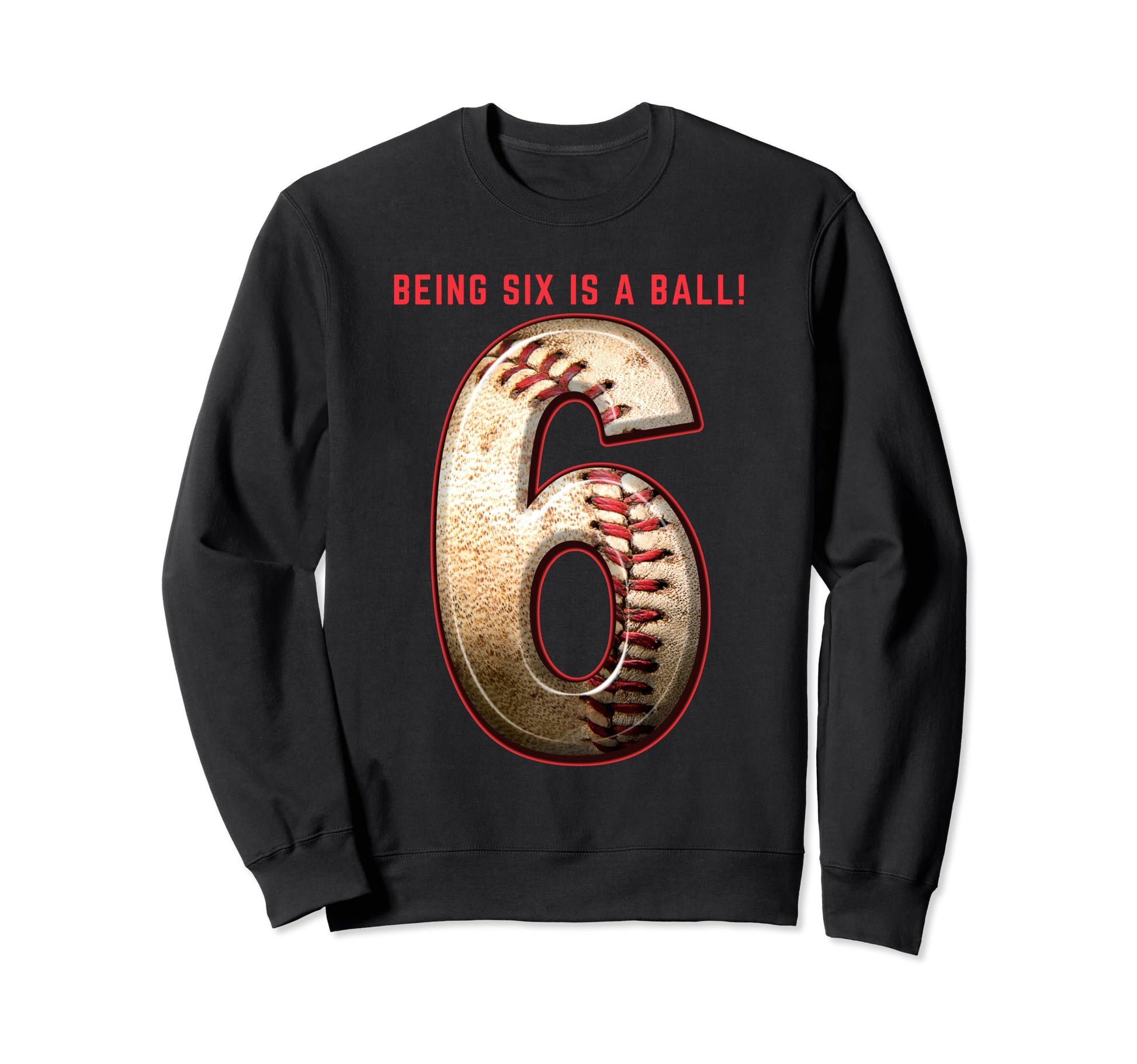Baseball Birthday 6Th Birthday Number Sweatshirt - Novelty Apparel Unisex - T-Shirt, Sweatshirt, Hoodie