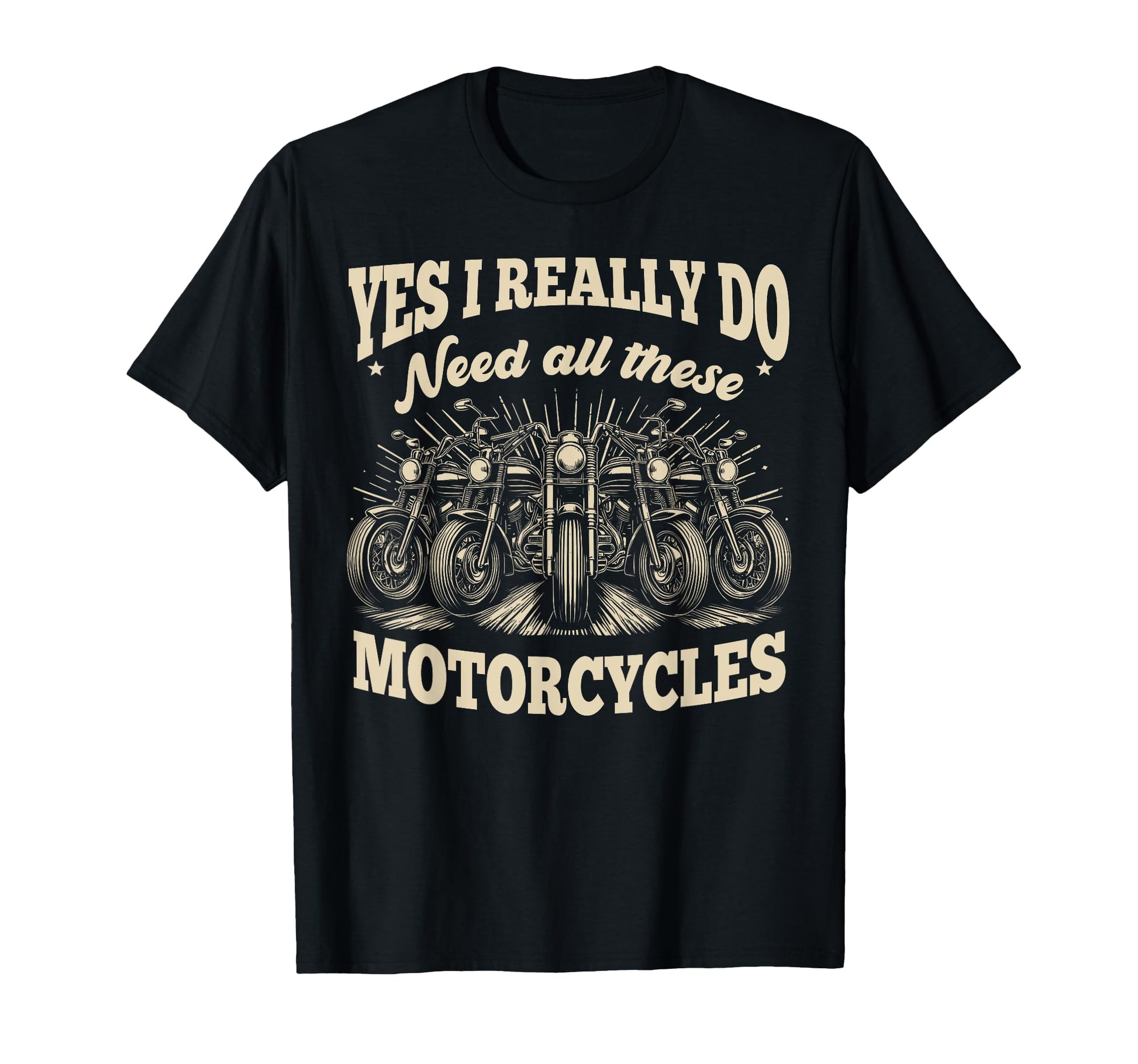 Yes I Really Do Need All These T-Shirt - Casual Everyday Wear Men Women - T-Shirt, Sweatshirt, Hoodie
