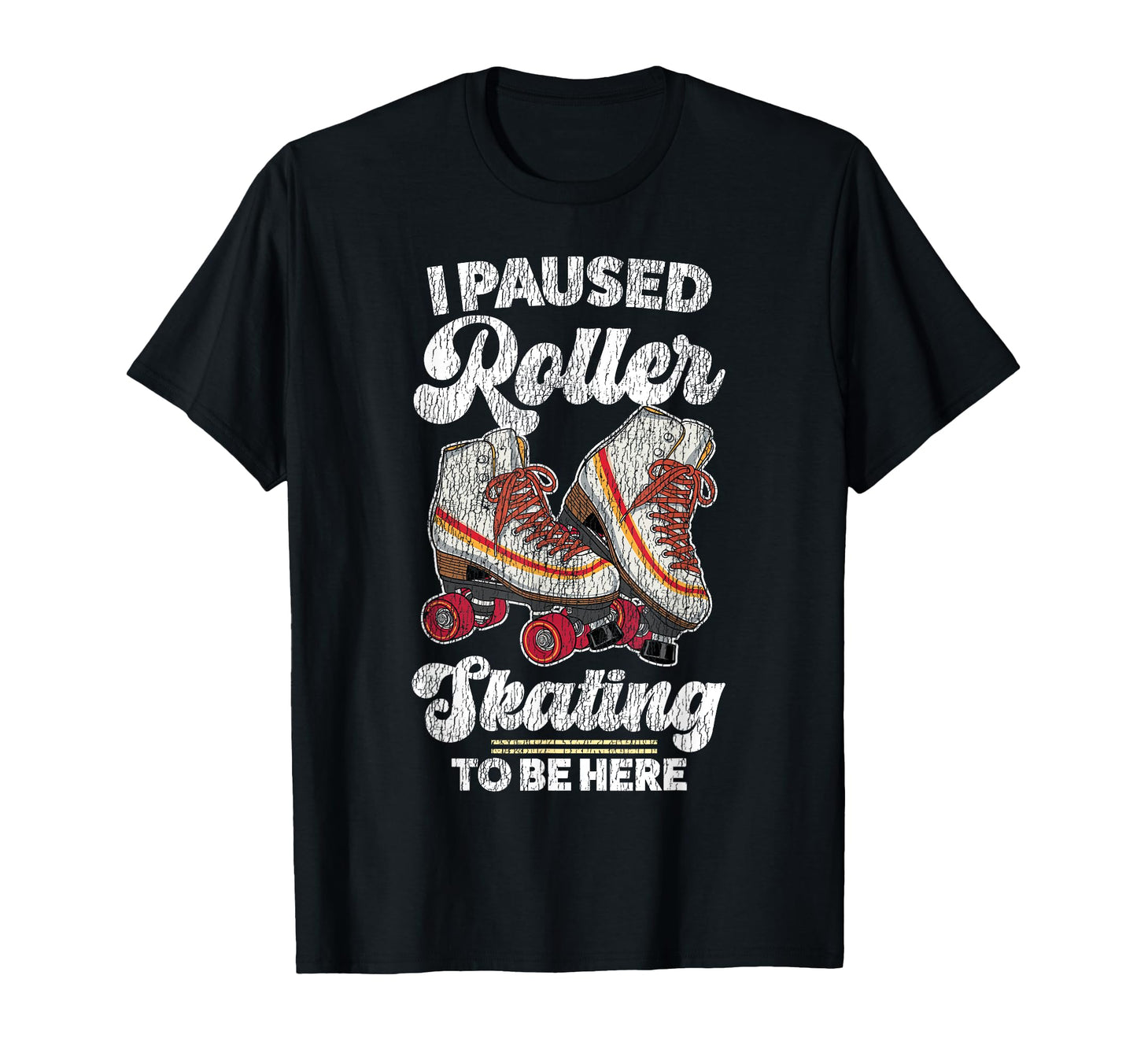 Roller Skating Skate 1970S I Paused Roller T-Shirt - Graphic Print Unisex - T-Shirt, Sweatshirt, Hoodie