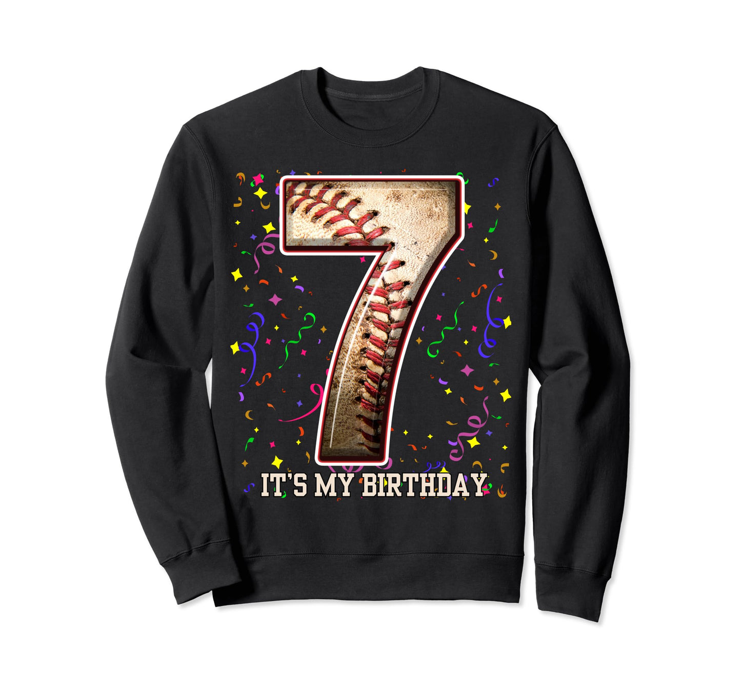 7 Years Old Baseball Play My Sweatshirt - Casual Everyday Wear for Adults - T-Shirt, Sweatshirt, Hoodie