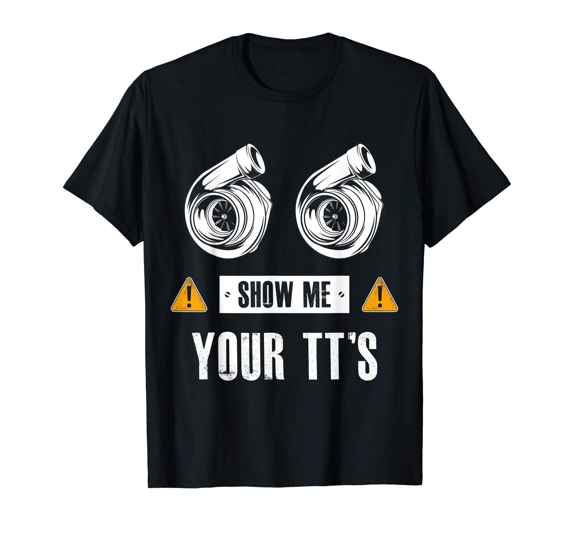 Show Me Your Tts Twin Turbo Car T-Shirt - Custom Art Print Unisex - T-Shirt, Sweatshirt, Hoodie