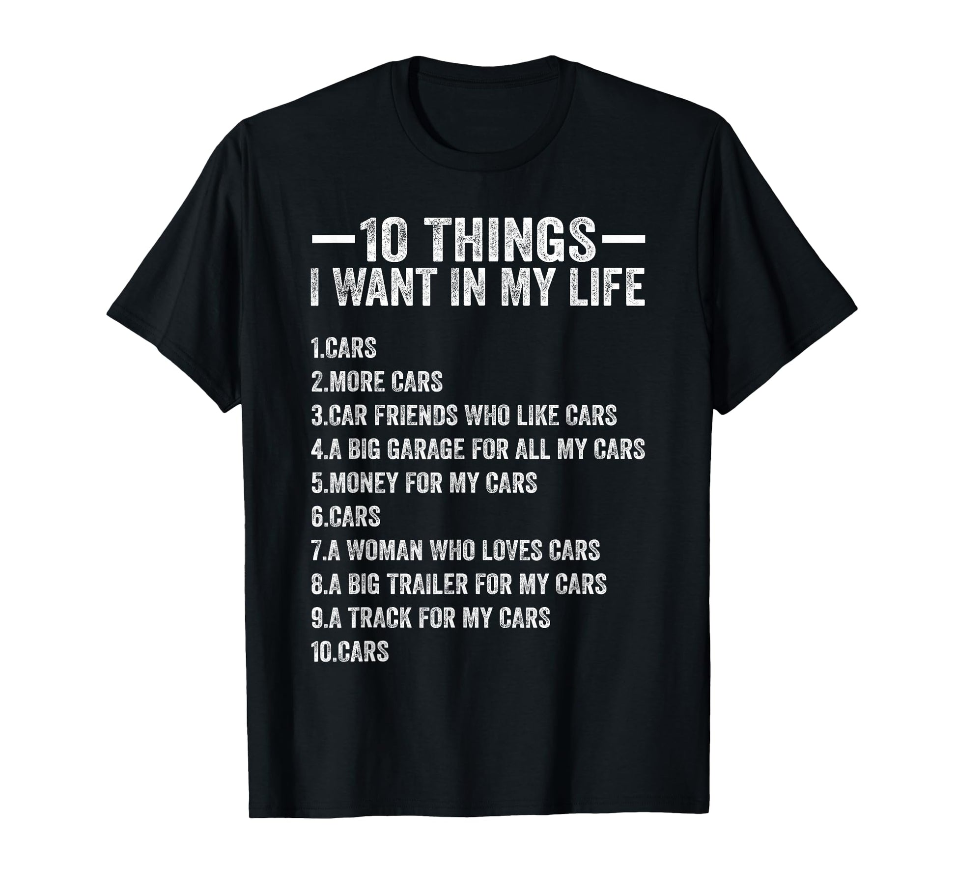 10 Things I Want My Life Cars More Cars T-Shirt - Aesthetic Graphic Unisex - T-Shirt, Sweatshirt, Hoodie
