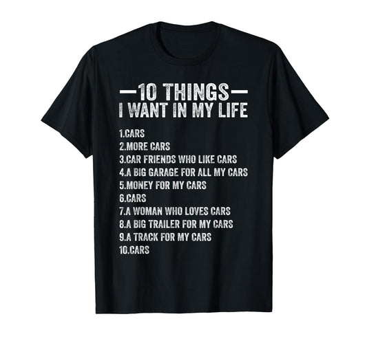 10 Things I Want My Life Cars More Cars T-Shirt - Aesthetic Graphic Unisex - T-Shirt, Sweatshirt, Hoodie