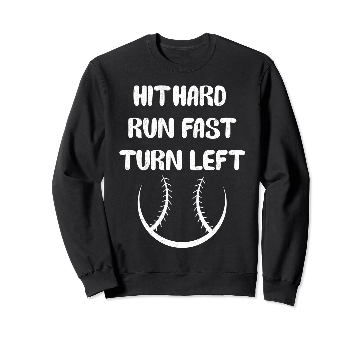 Hit Hard Run Fast Turn Left Funny Sweatshirt - Unique Graphic for Adults - T-Shirt, Sweatshirt, Hoodie