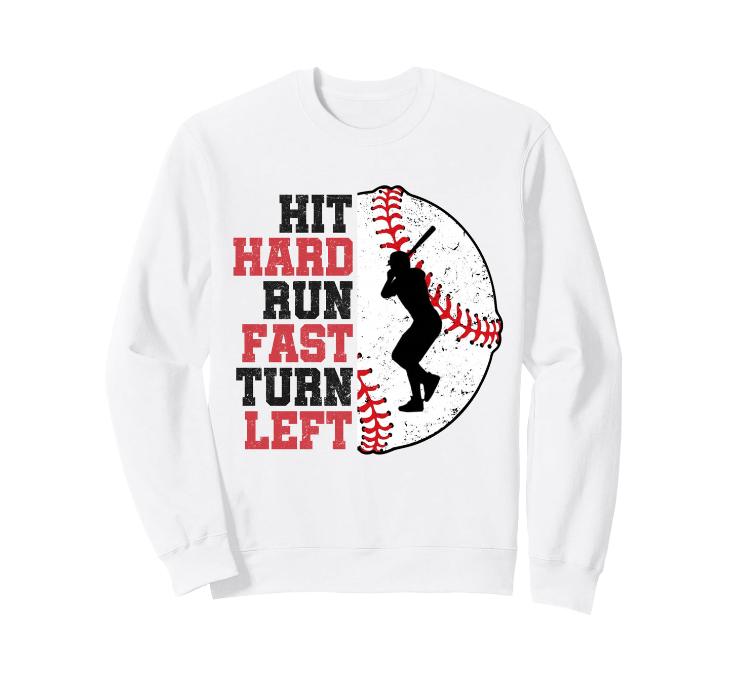 Hit Hard Run Fast Turn Left Sweatshirt - Novelty Apparel for Adults - T-Shirt, Sweatshirt, Hoodie