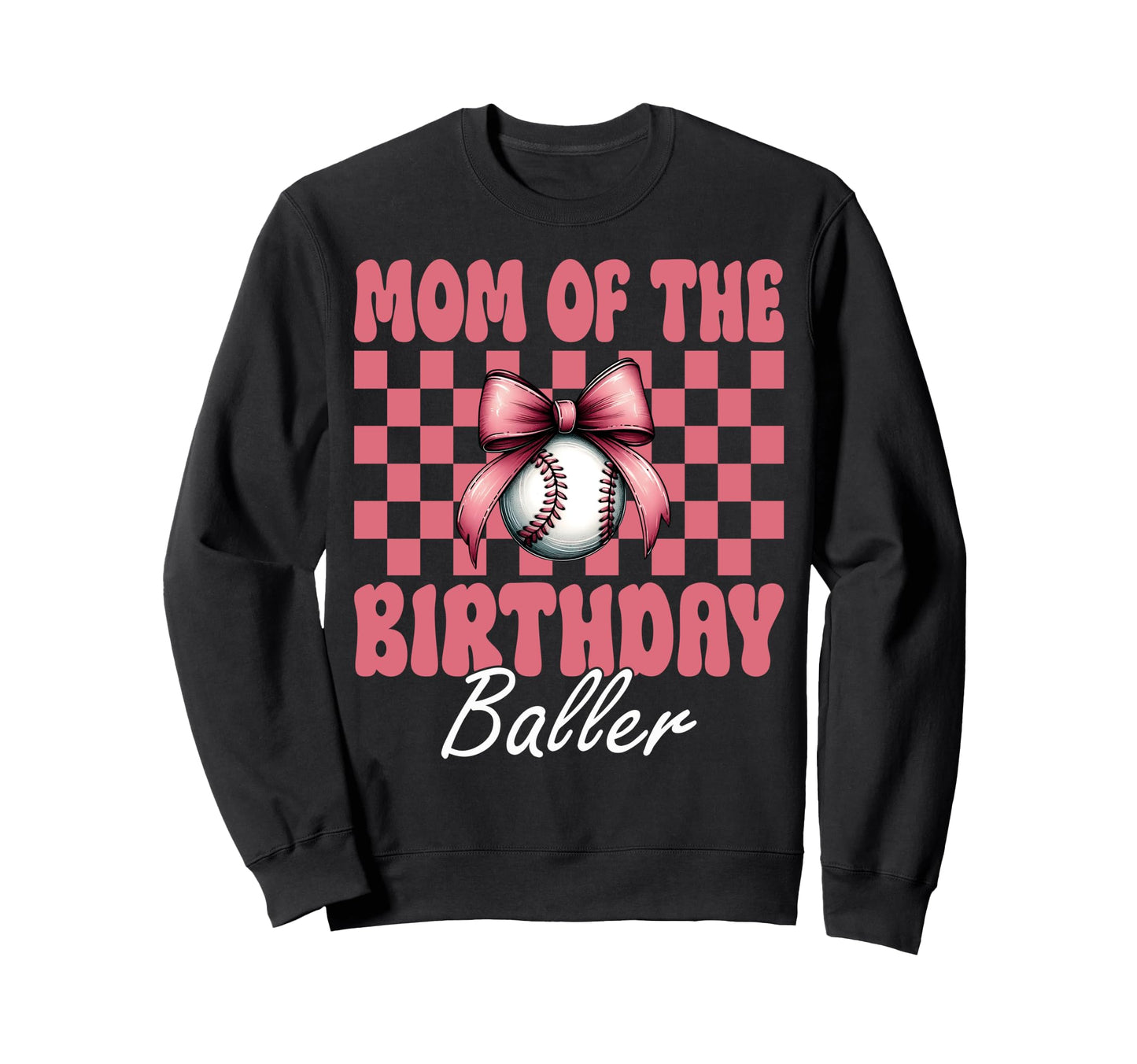 Mom Birthday Baller Baseball Mom Sweatshirt - Streetwear Style Unisex - T-Shirt, Sweatshirt, Hoodie