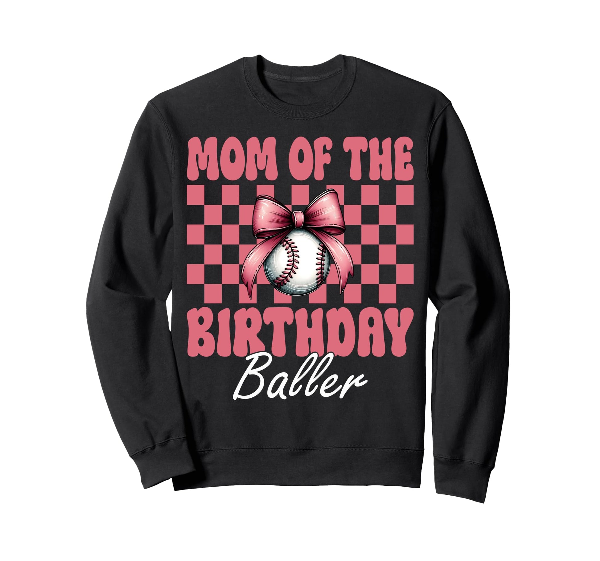 Mom Birthday Baller Baseball Mom Sweatshirt - Streetwear Style Unisex - T-Shirt, Sweatshirt, Hoodie