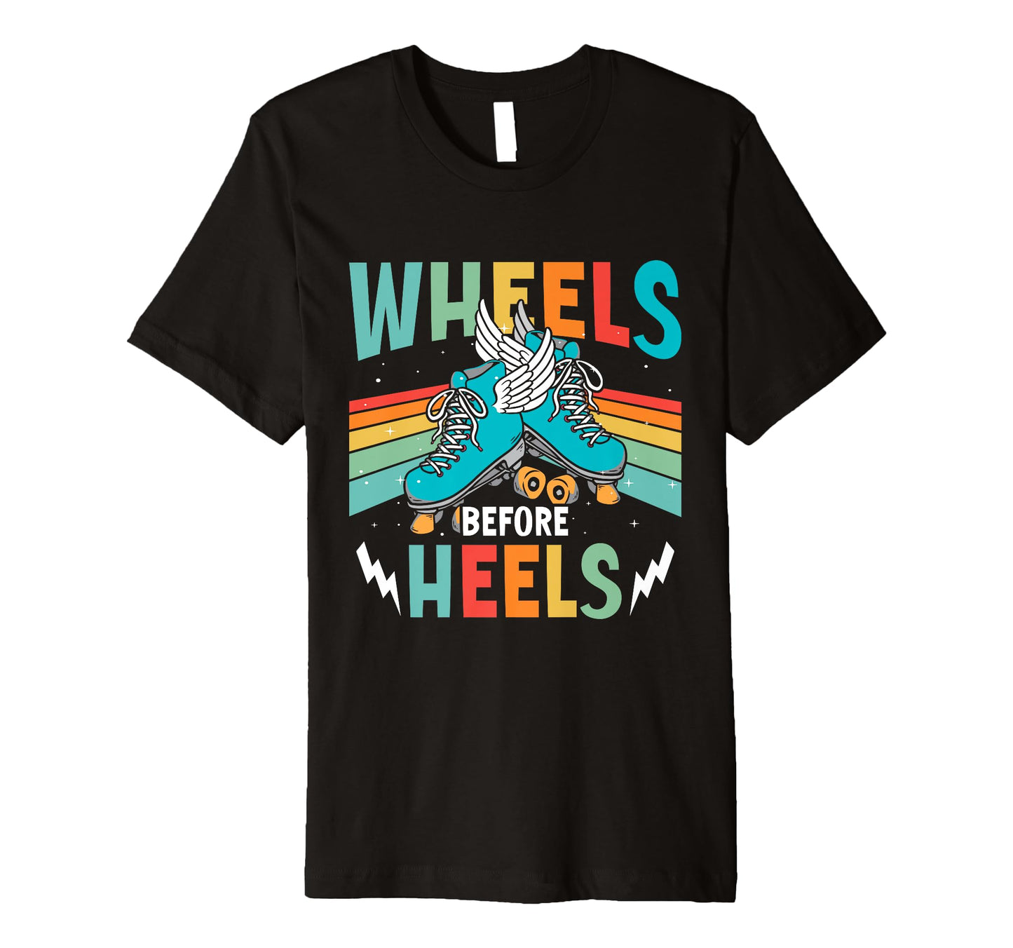 Wheels Before Heels Roller Skate T-Shirt - Casual Everyday Wear Men Women - T-Shirt, Sweatshirt, Hoodie