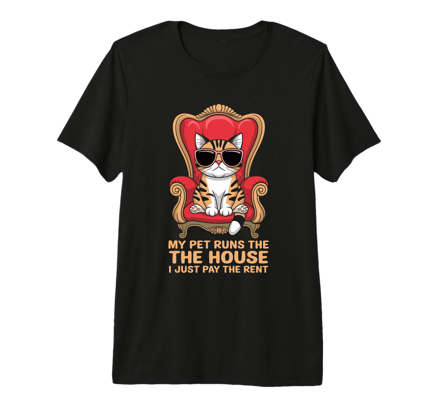 My Pet Runs House I Just Pay Rent Tri T-Shirt - Custom Art Print Unisex - T-Shirt, Sweatshirt, Hoodie