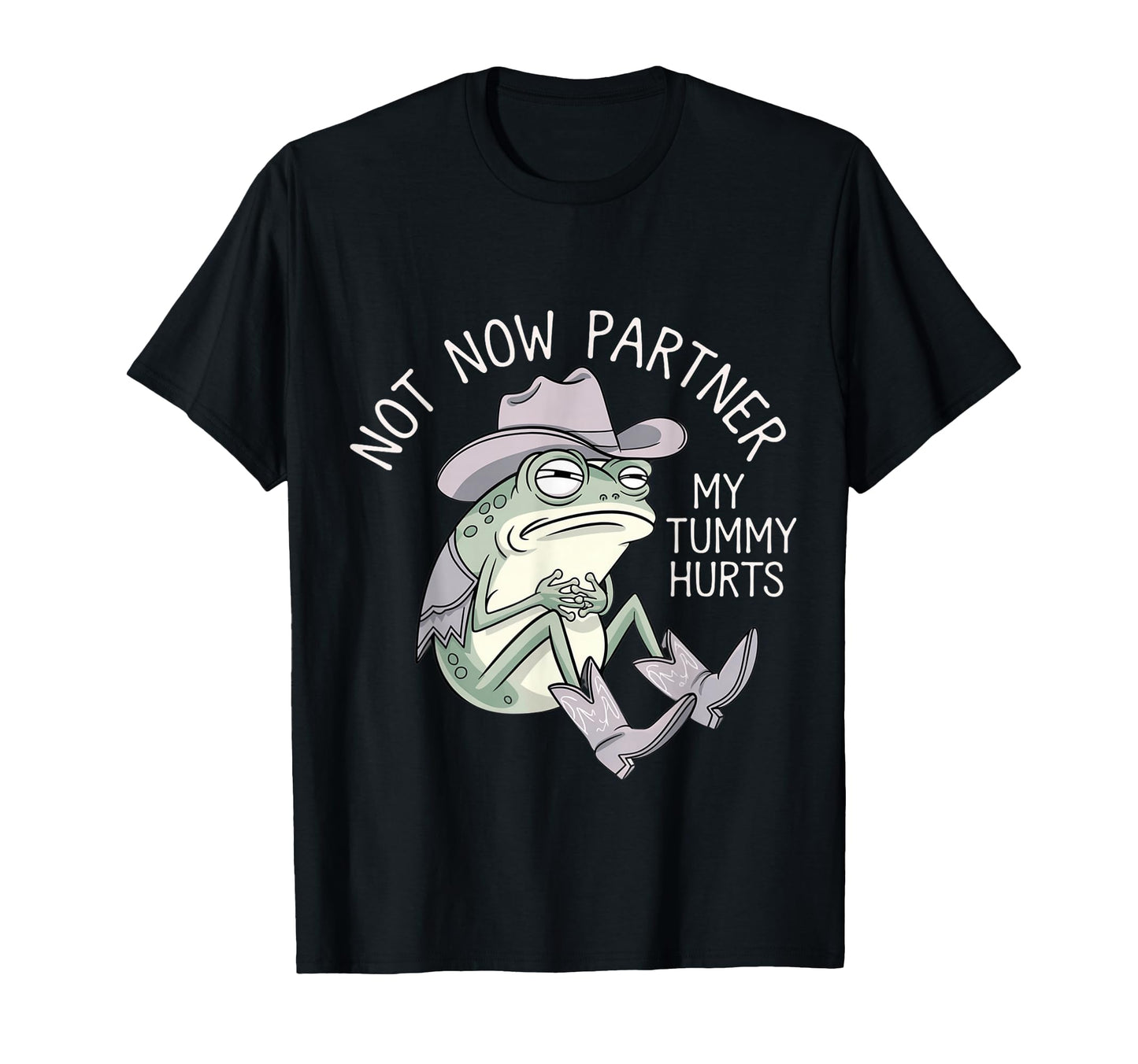 Not Now Partner My Tummy Hurts Funny T-Shirt - Streetwear Style Men Women - T-Shirt, Sweatshirt, Hoodie