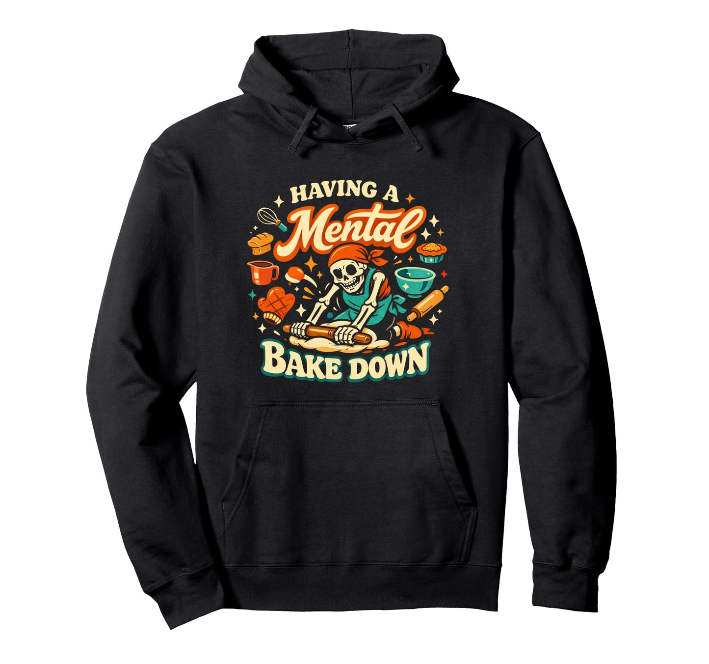 Funny Skeleton Mental Bake Down Pun Joke Hoodie - Unique Graphic Men Women - T-Shirt, Sweatshirt, Hoodie