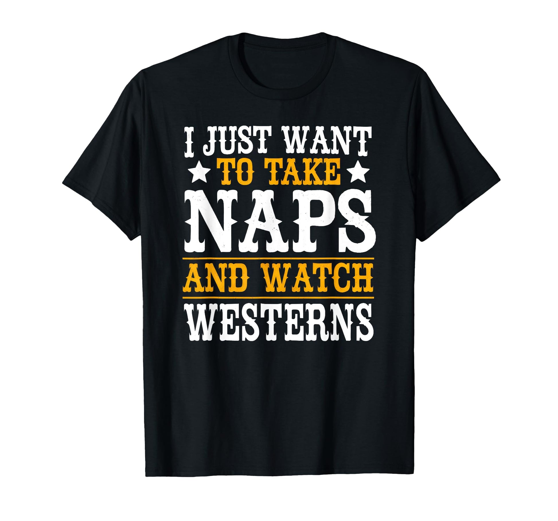I Just Want To Take Naps And Watch T-Shirt - Novelty Apparel for Adults - T-Shirt, Sweatshirt, Hoodie