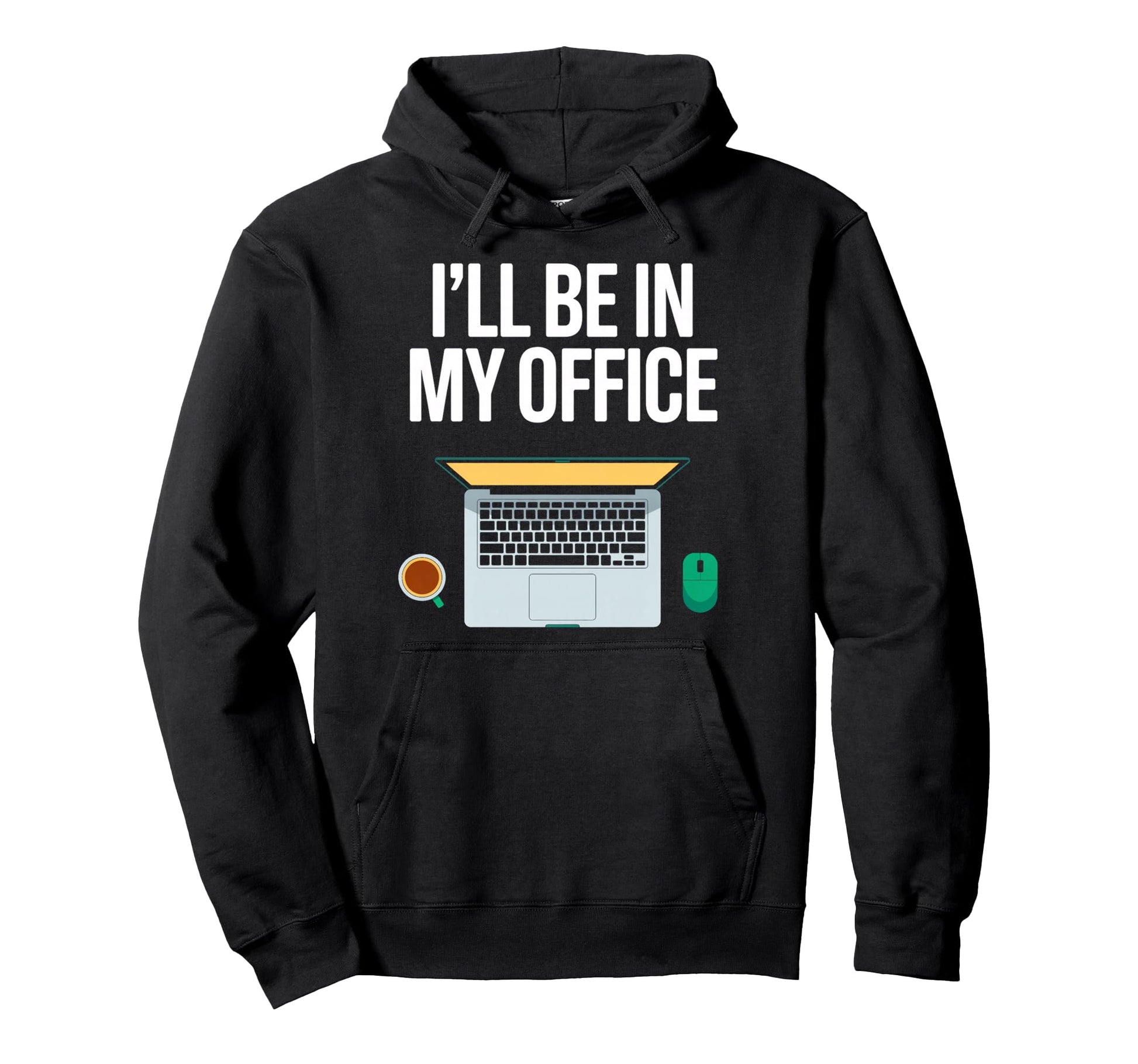 Ill Be My Office Blogging Laptop Hoodie - Casual Everyday Wear Men Women - T-Shirt, Sweatshirt, Hoodie