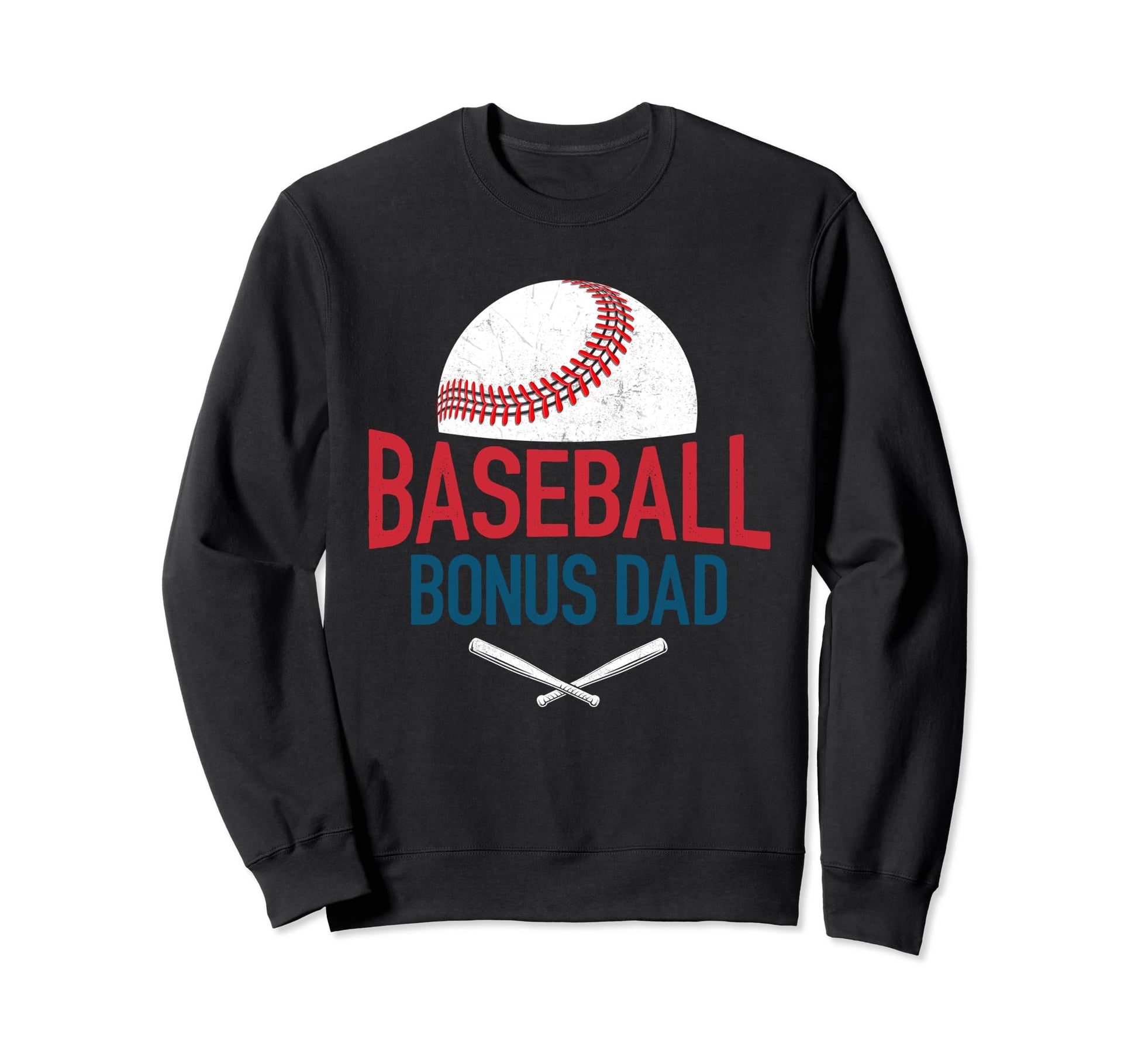 Baseball Bonus Dad Happy Fathers Day Sweatshirt - Trendy Graphic Unisex - T-Shirt, Sweatshirt, Hoodie