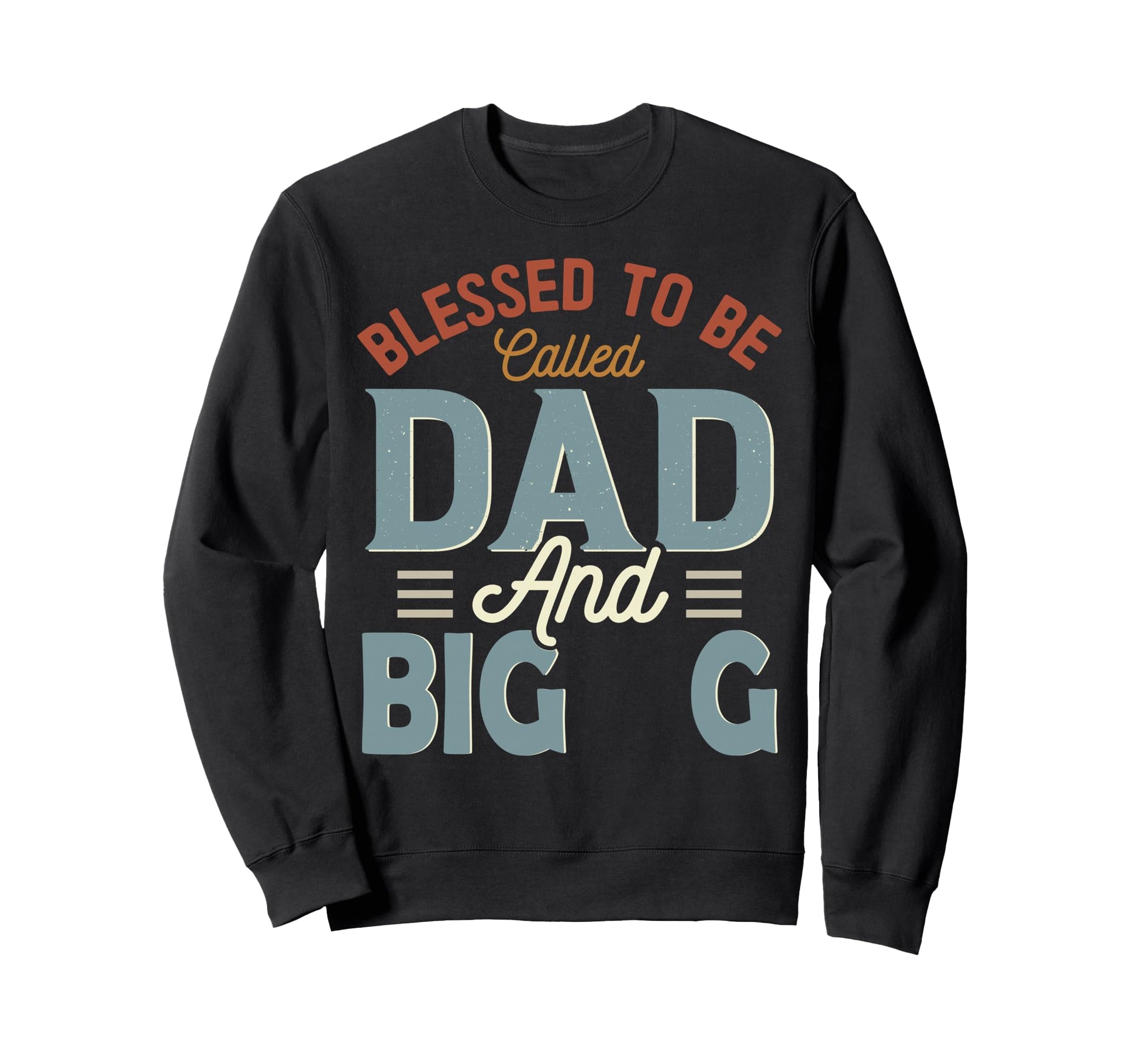 Blessed To Be Called Dad And Big Sweatshirt - Minimalist Print for Adults - T-Shirt, Sweatshirt, Hoodie