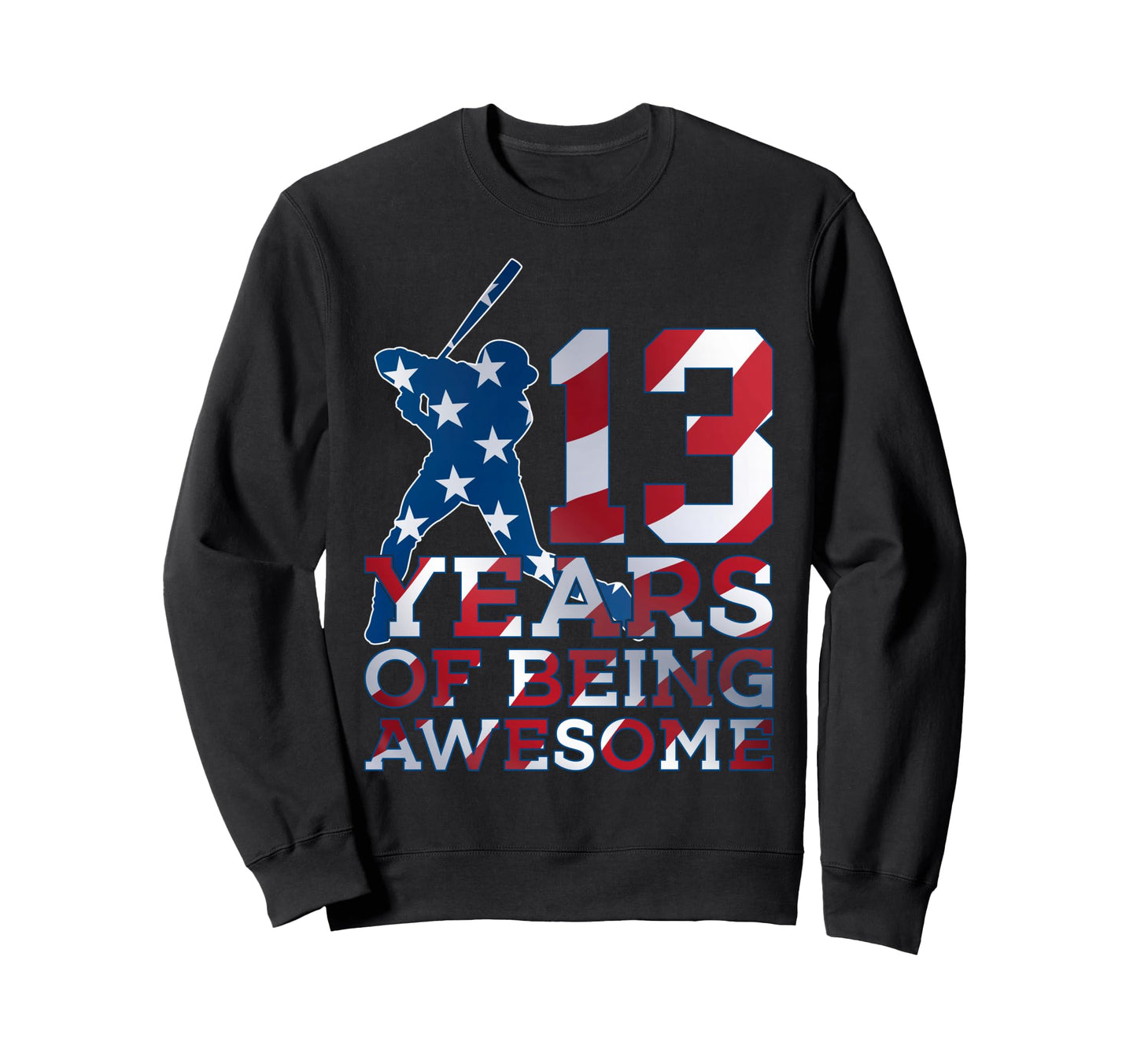 13 Years Being Awesome Baseball Sweatshirt - Fun Novelty Design Unisex - T-Shirt, Sweatshirt, Hoodie