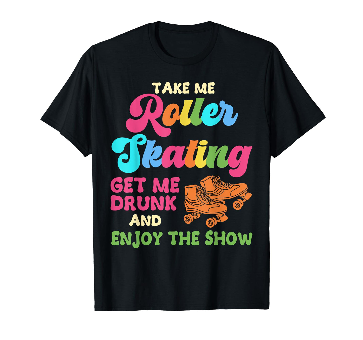 Roller Skating Skate 1970S Take Me T-Shirt - Trendy Graphic for Adults - T-Shirt, Sweatshirt, Hoodie