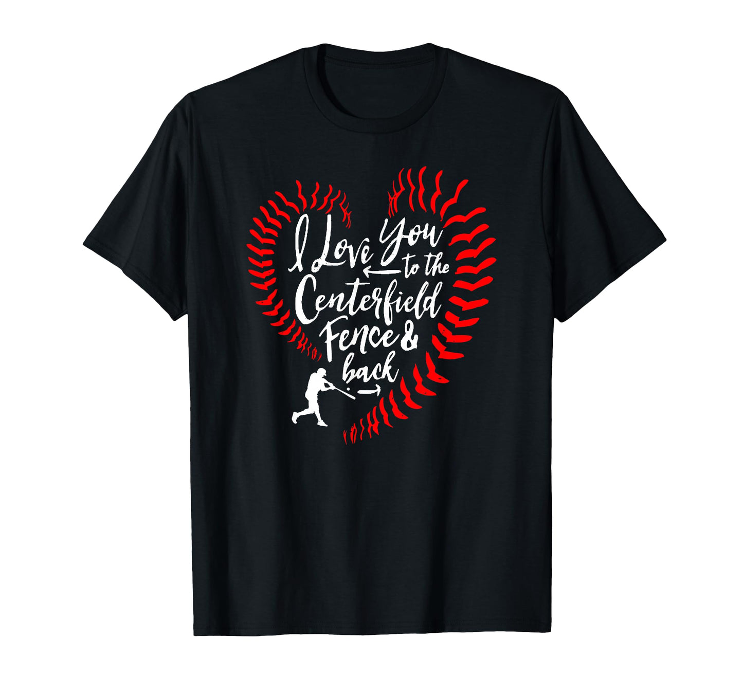 I Love You To Centerfield Fence Back T-Shirt - Minimalist Print Unisex - T-Shirt, Sweatshirt, Hoodie